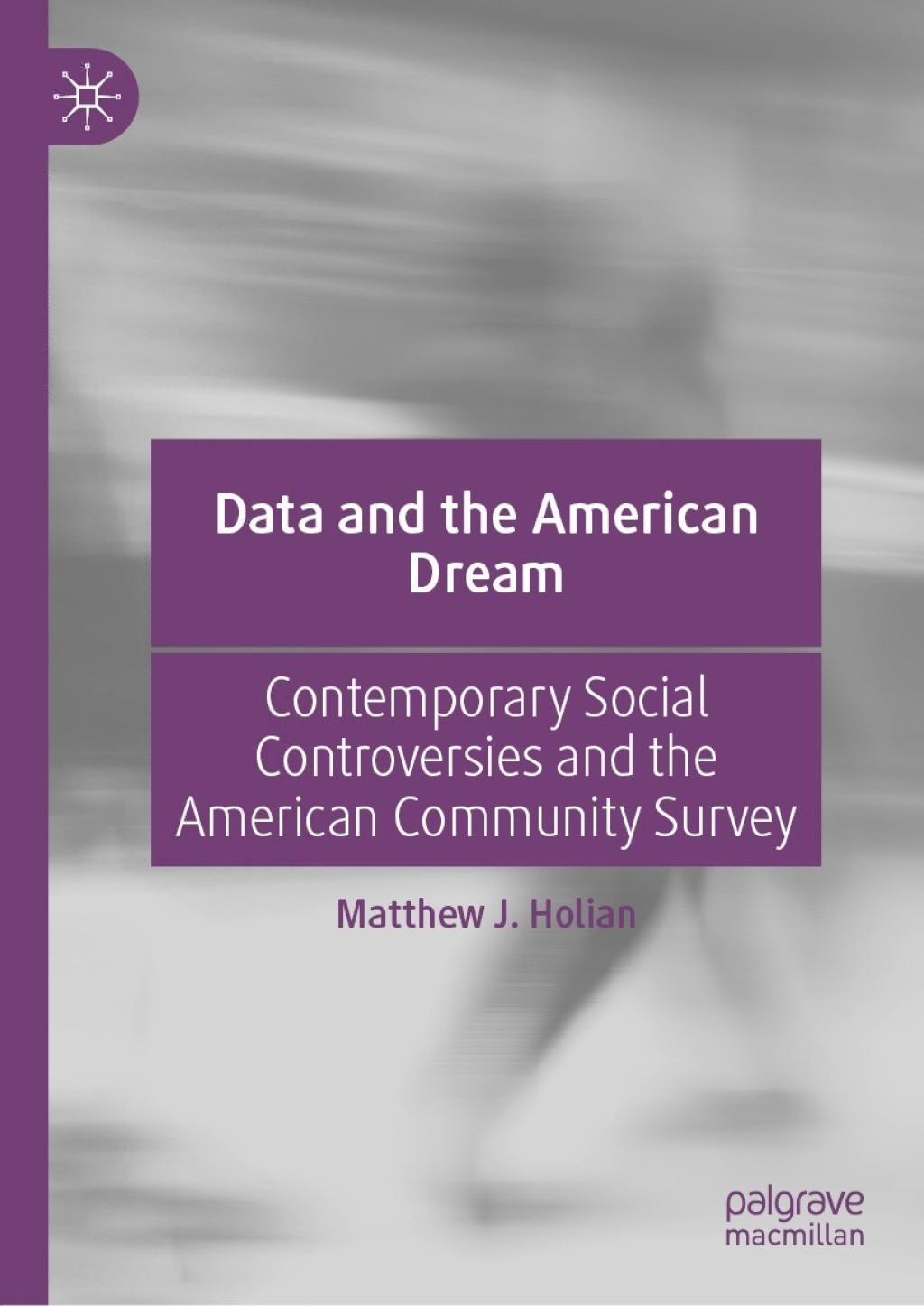Data and the American Dream Contemporary Social Controversies and the American Community Survey 