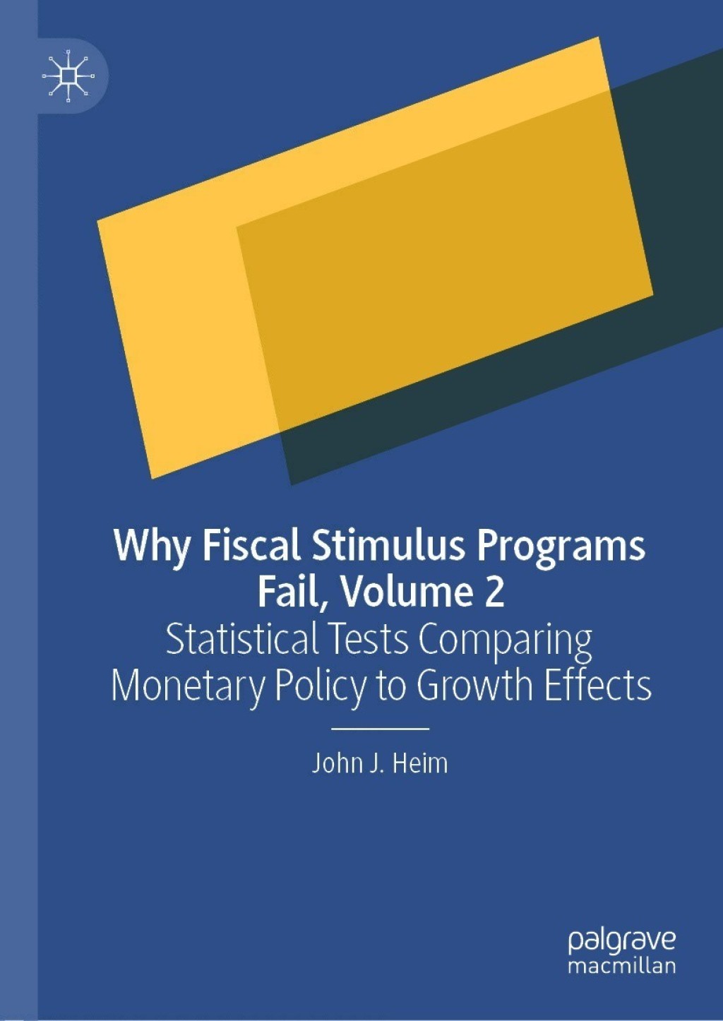 Why Fiscal Stimulus Programs Fail, Volume 2 Statistical Tests Comparing Monetary Policy to Growth Effects 