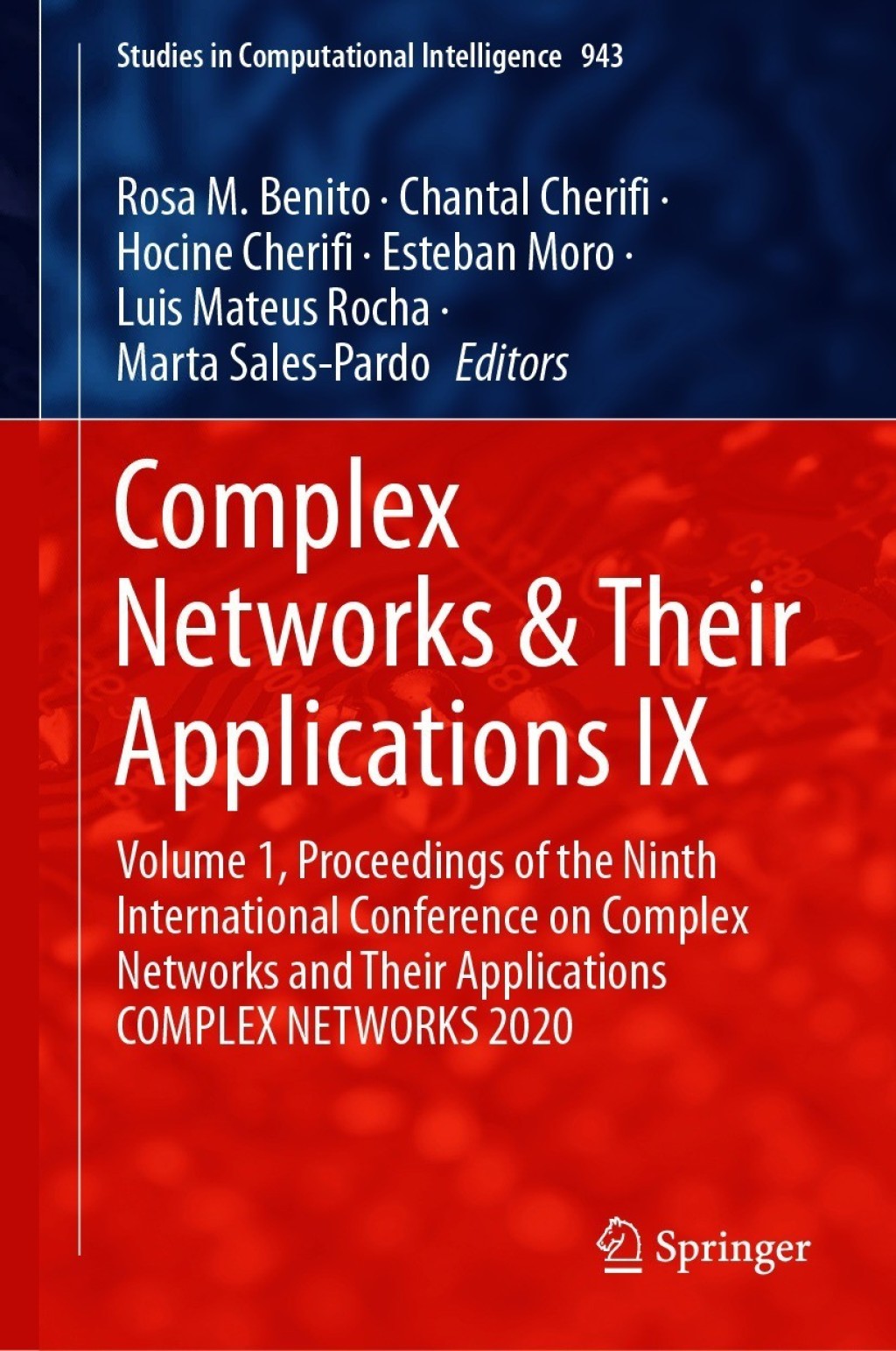 Complex Networks & Their Applications IX Volume 1, Proceedings of the Ninth International Conference on Complex Networks and Their Applications COMPLEX NETWORKS 2020 1st Edition