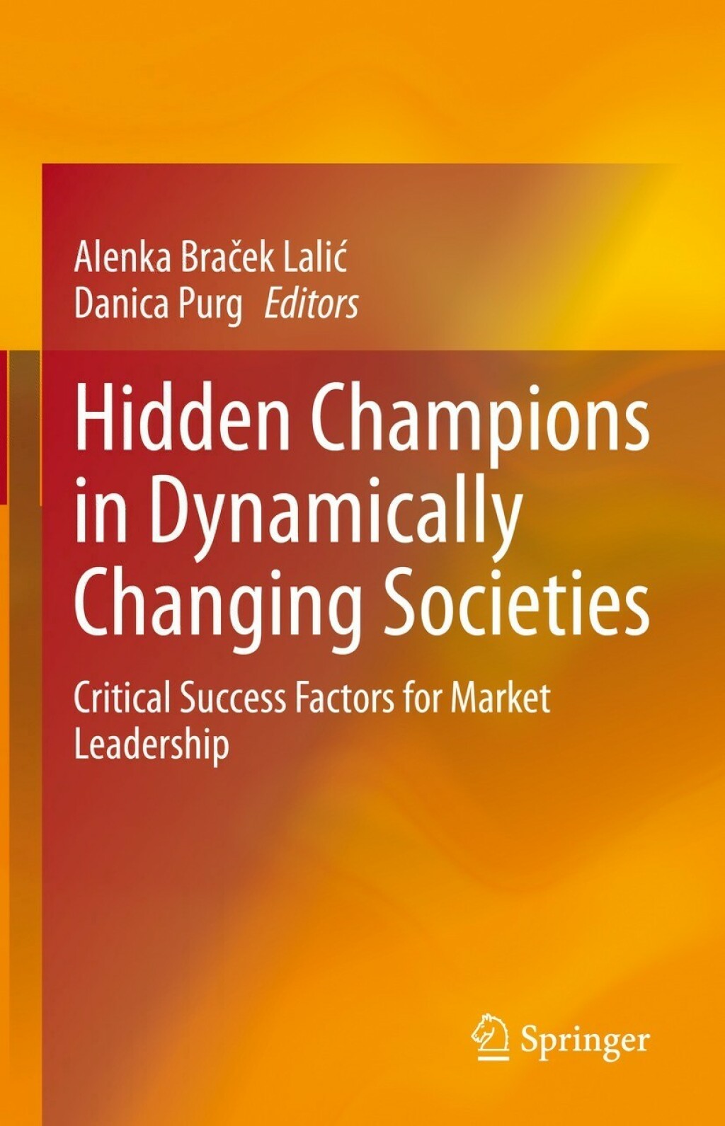 Hidden Champions in Dynamically Changing Societies Critical Success Factors for Market Leadership 