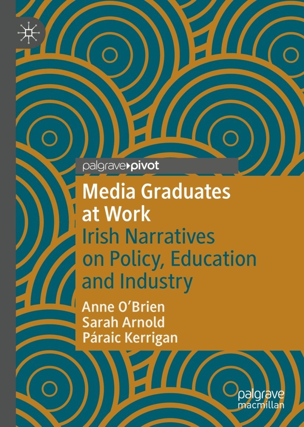 Media Graduates at Work Irish Narratives on Policy, Education and Industry 