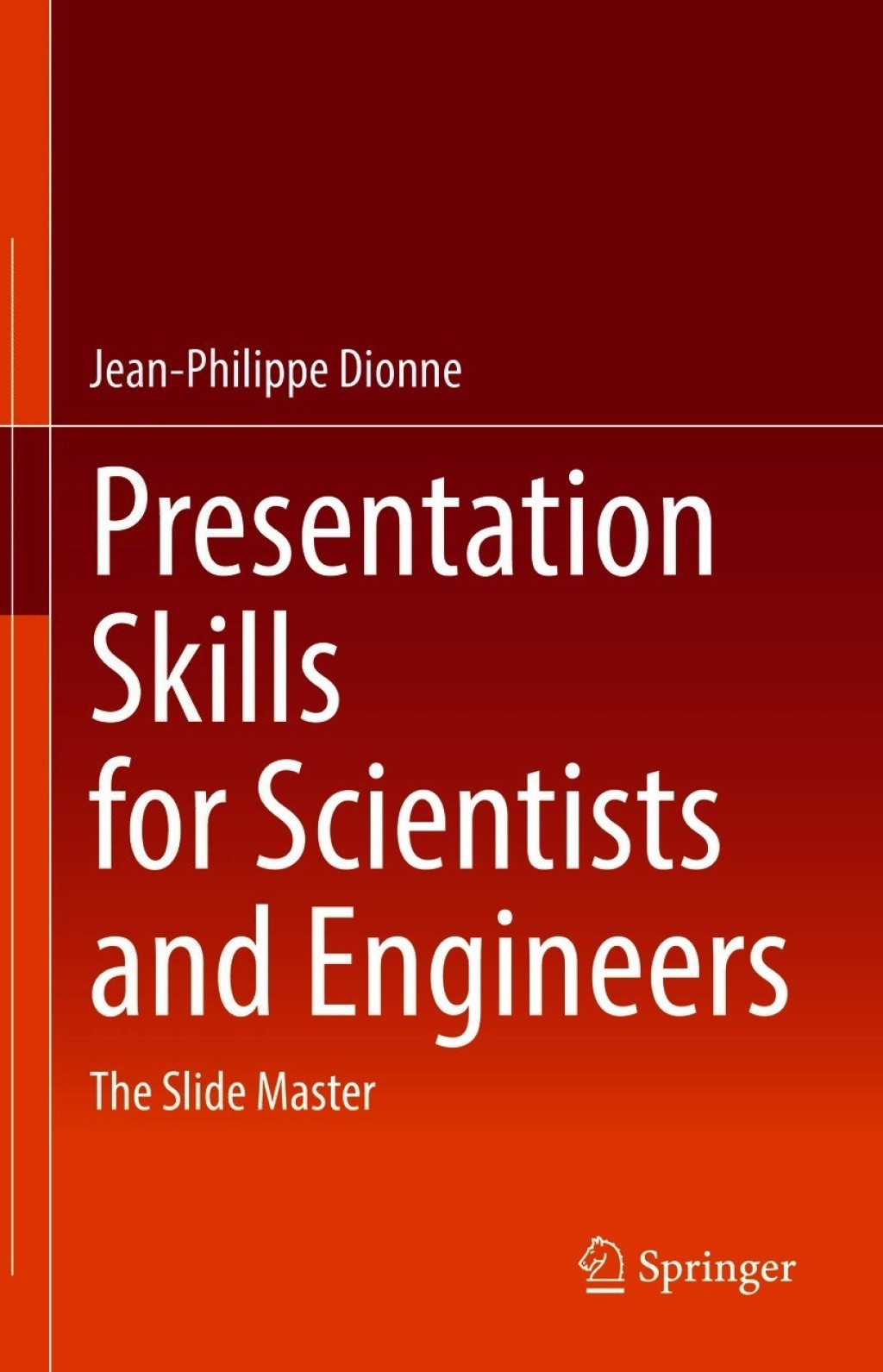 Presentation Skills for Scientists and Engineers The Slide Master 