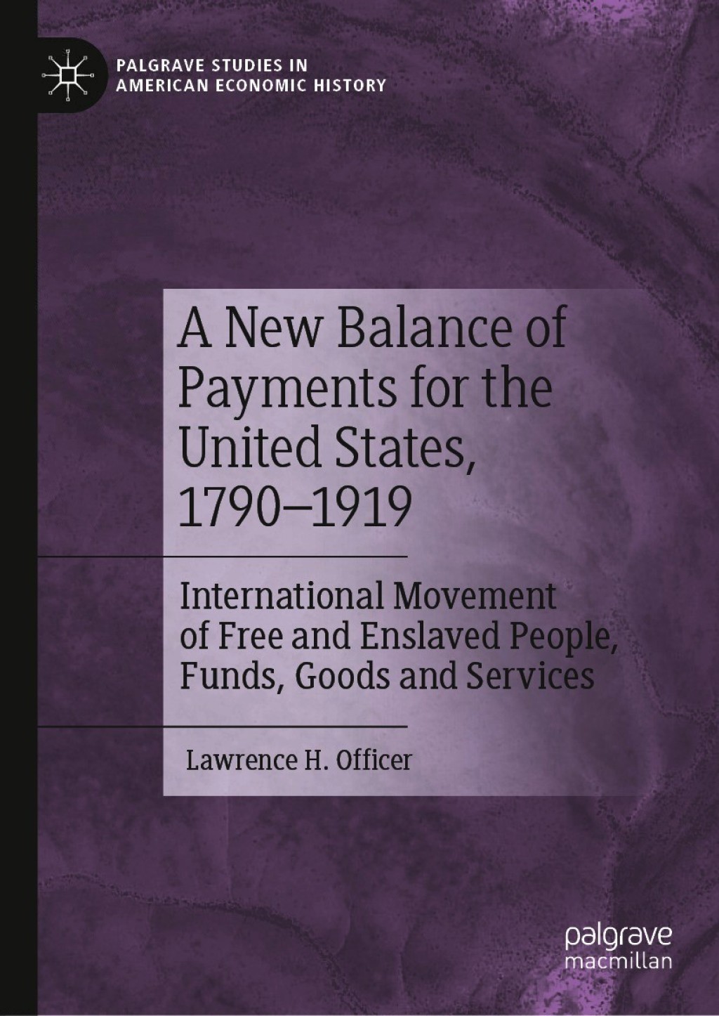 A New Balance of Payments for the United States, 1790Ã¢â‚¬Å¡Ãƒâ€žÃƒÂ¶Ã¢Ë†Å¡Ãƒâ€˜Ã¢Ë†Å¡Ã‚Â¨1919 International Movement of Free and Enslaved People, Funds, Goods and Services 