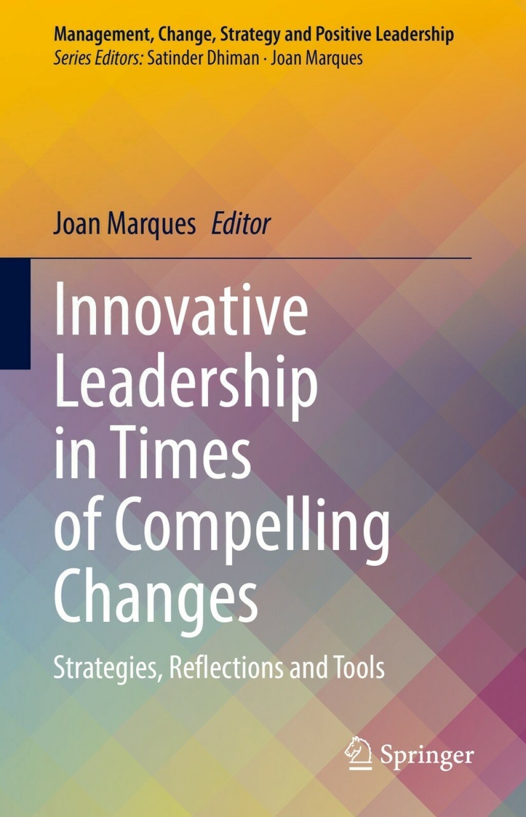 Innovative Leadership in Times of Compelling Changes Strategies, Reflections and Tools 