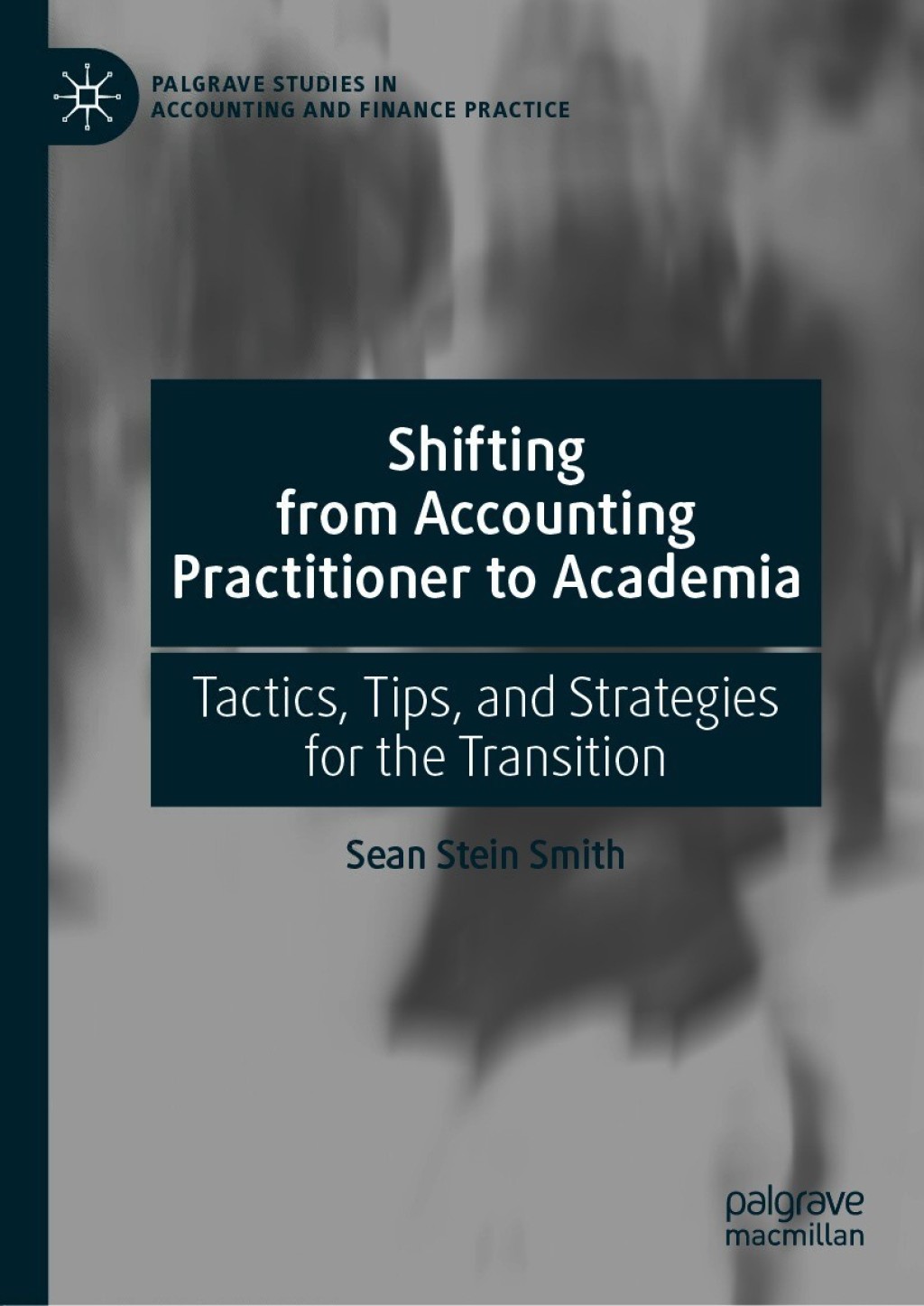 Shifting from Accounting Practitioner to Academia Tactics, Tips, and Strategies for the Transition 