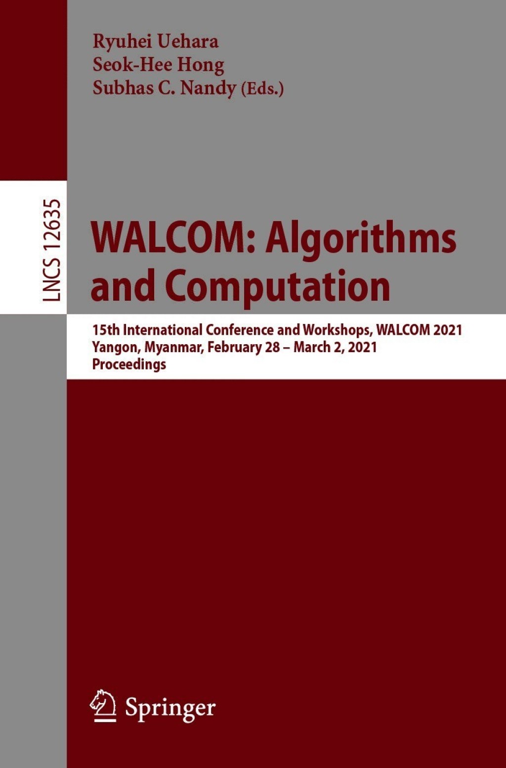 WALCOM: Algorithms and Computation 15th International Conference and Workshops, WALCOM 2021, Yangon, Myanmar, February 28 Ã¢â‚¬Å¡Ãƒâ€žÃƒÂ¶Ã¢Ë†Å¡Ãƒâ€˜Ã¢Ë†Å¡Ã‚Â¨ March 2, 2021, Proceedings 
