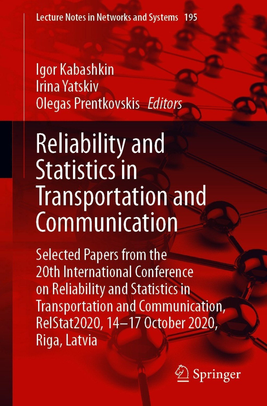Reliability and Statistics in Transportation and Communication Selected Papers from the 20th International Conference on Reliability and Statistics in Transportation and Communication, RelStat2020, 14-17 October 2020, Riga, Latvia 
