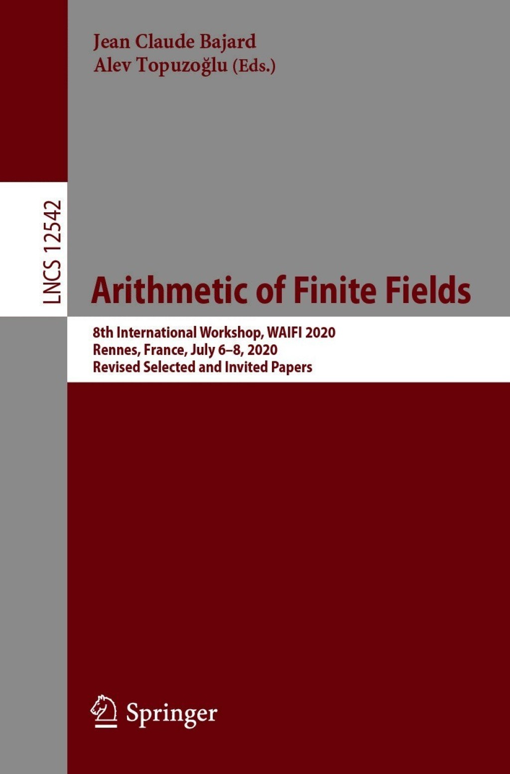 Arithmetic of Finite Fields 8th International Workshop, WAIFI 2020, Rennes, France, July 6Ã¢â‚¬Å¡Ãƒâ€žÃƒÂ¶Ã¢Ë†Å¡Ãƒâ€˜Ã¢Ë†Å¡Ã‚Â¨8, 2020, Revised Selected and Invited Papers 