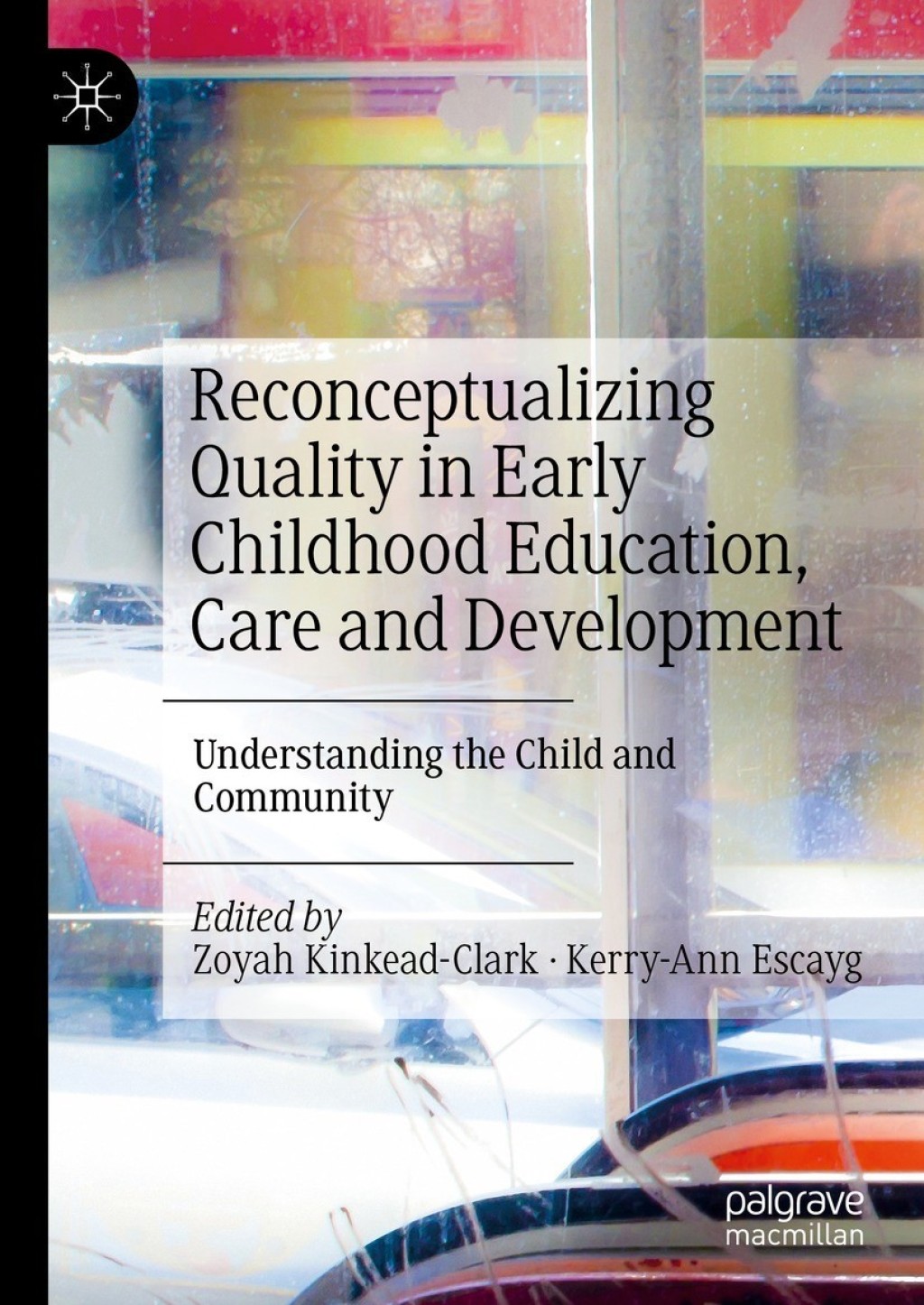 Reconceptualizing Quality in Early Childhood Education, Care and Development Understanding the Child and Community 