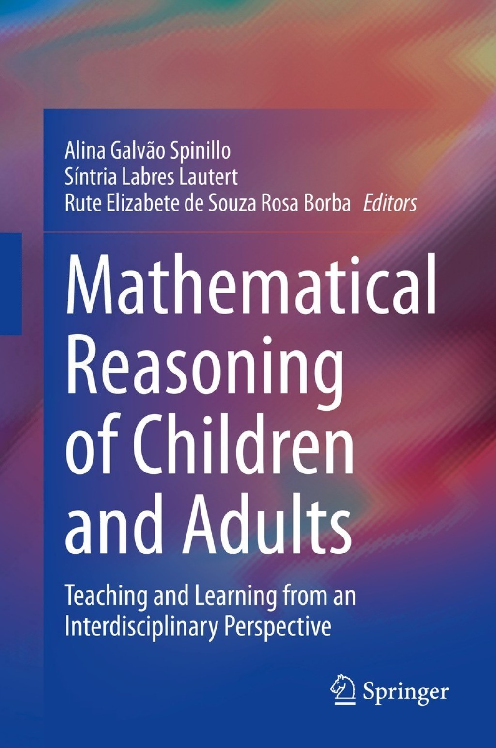 Mathematical Reasoning of Children and Adults Teaching and Learning from an Interdisciplinary Perspective 