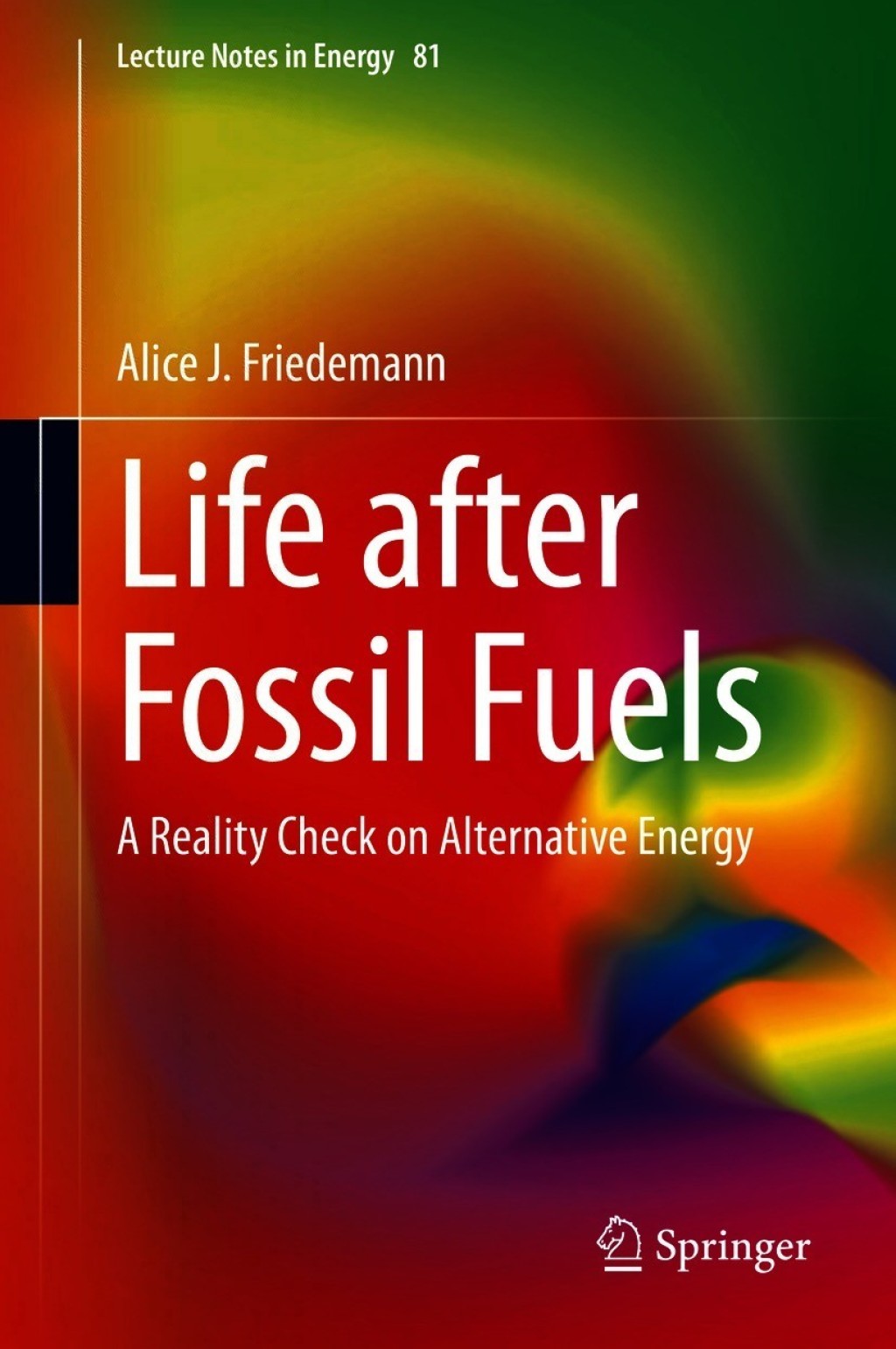 Life after Fossil Fuels A Reality Check on Alternative Energy 