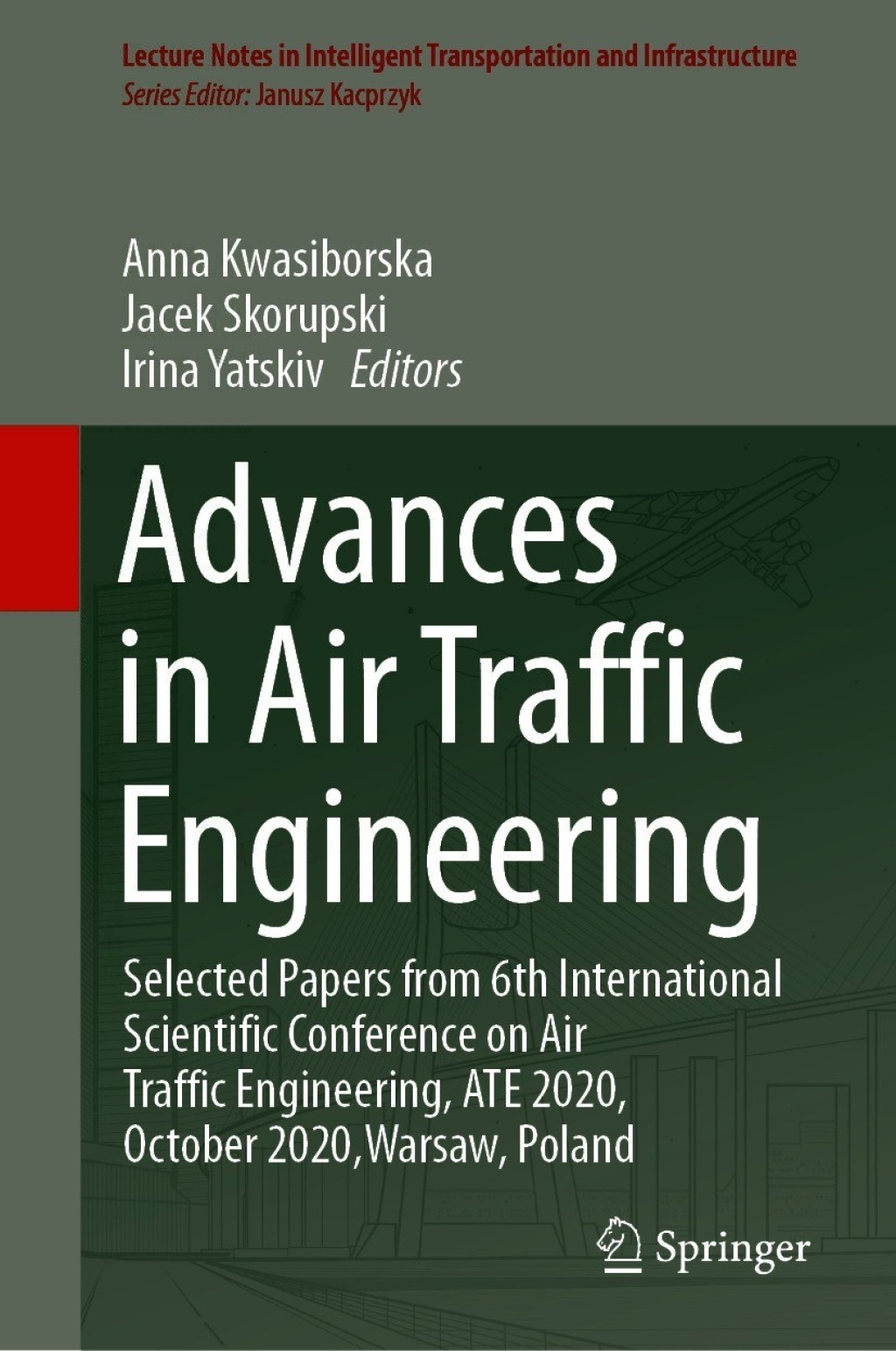 Advances in Air Traffic Engineering Selected Papers from 6th International Scientific Conference on Air Traffic Engineering, ATE 2020, October 2020,Warsaw, Poland 