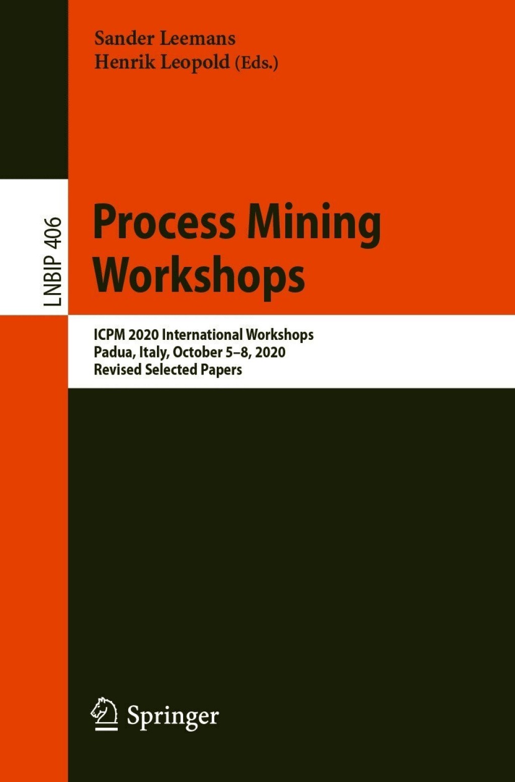 Process Mining Workshops ICPM 2020 International Workshops, Padua, Italy, October 5Ã¢â‚¬Å¡Ãƒâ€žÃƒÂ¶Ã¢Ë†Å¡Ãƒâ€˜Ã¢Ë†Å¡Ã‚Â¨8, 2020, Revised Selected Papers 