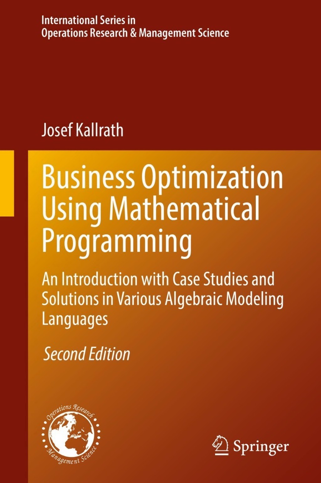 Business Optimization Using Mathematical Programming An Introduction with Case Studies and Solutions in Various Algebraic Modeling Languages 2nd Edition