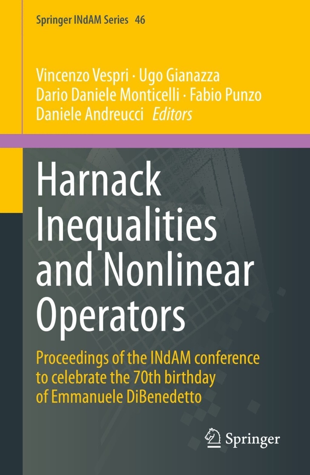Harnack Inequalities and Nonlinear Operators Proceedings of the INdAM conference to celebrate the 70th birthday of Emmanuele DiBenedetto 