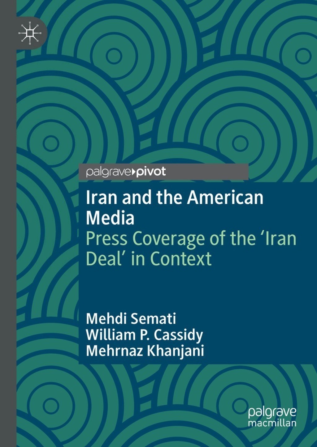 Iran and the American Media Press Coverage of the Ã¢â‚¬Å¡Ãƒâ€žÃƒÂ¶Ã¢Ë†Å¡Ãƒâ€˜Ã¢Ë†Å¡Ã¢â€°Â¤Iran DealÃ¢â‚¬Å¡Ãƒâ€žÃƒÂ¶Ã¢Ë†Å¡Ãƒâ€˜Ã¢Ë†Å¡Ã‚Â¥ in Context 
