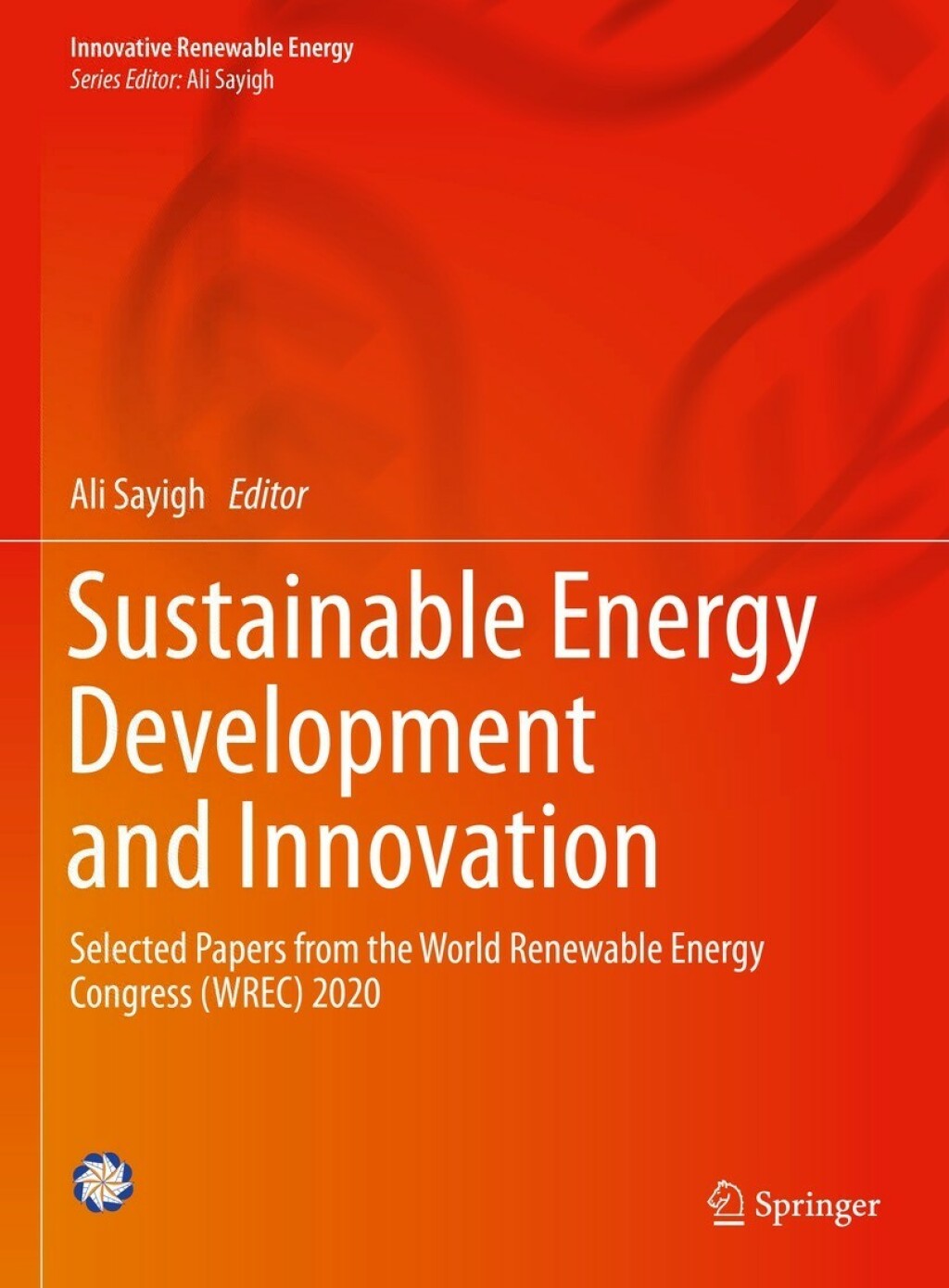 Sustainable Energy Development and Innovation Selected Papers from the World Renewable Energy Congress (WREC) 2020 