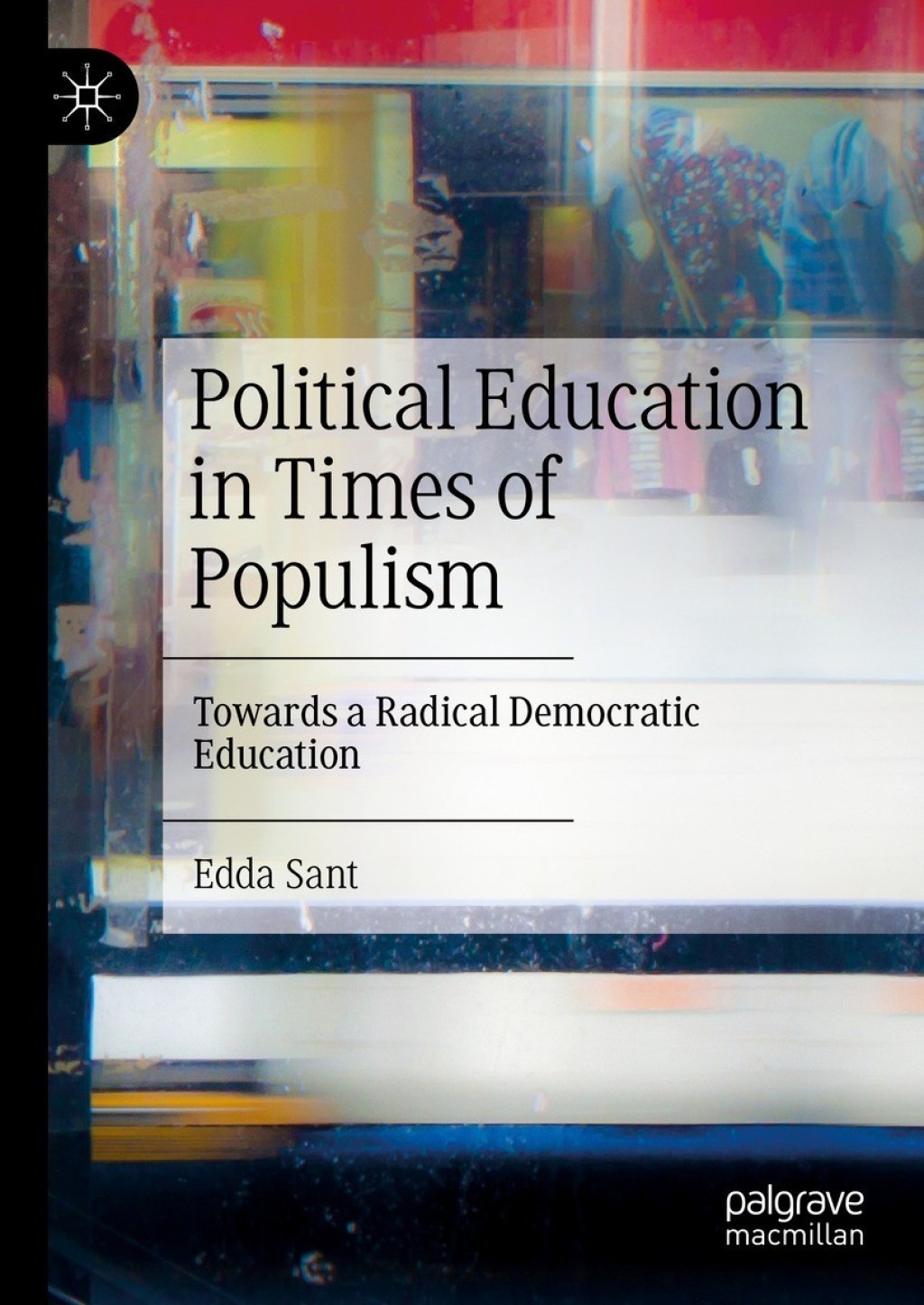 Political Education in Times of Populism Towards a Radical Democratic Education 