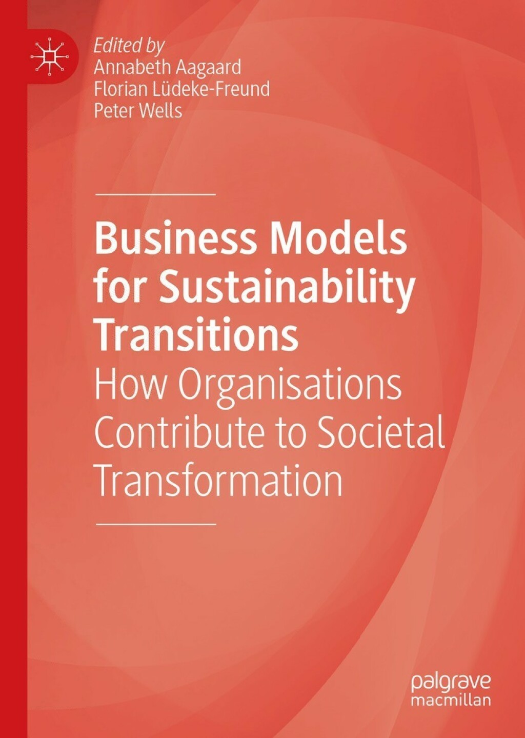 Business Models for Sustainability Transitions How Organisations Contribute to Societal Transformation 