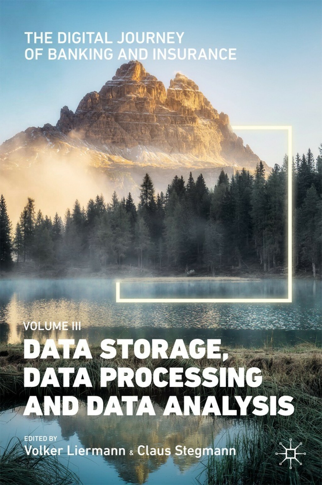 The Digital Journey of Banking and Insurance, Volume III Data Storage, Data Processing and Data Analysis 