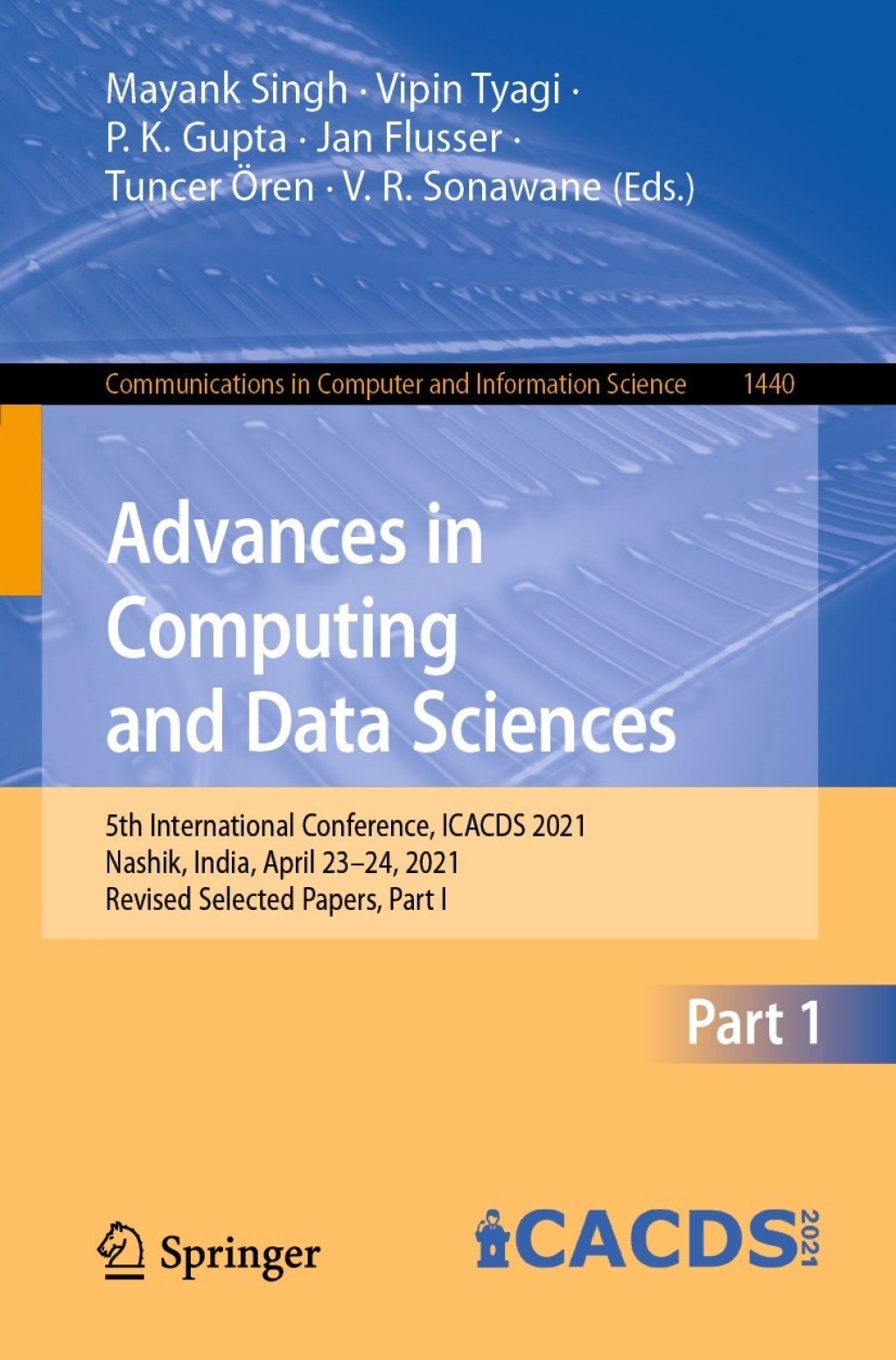 Advances in Computing and Data Sciences 5th International Conference, ICACDS 2021, Nashik, India, April 23Ã¢â‚¬Å¡Ãƒâ€žÃƒÂ¶Ã¢Ë†Å¡Ãƒâ€˜Ã¢Ë†Å¡Ã‚Â¨24, 2021, Revised Selected Papers, Part I 