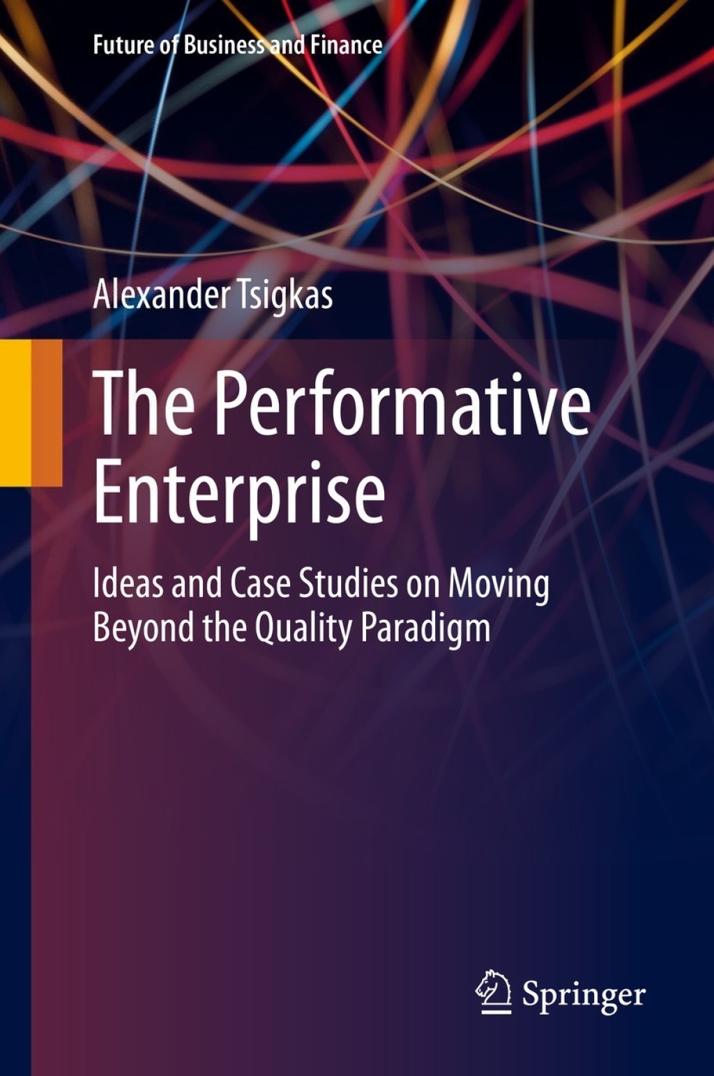 The Performative Enterprise Ideas and Case Studies on Moving Beyond the Quality Paradigm 