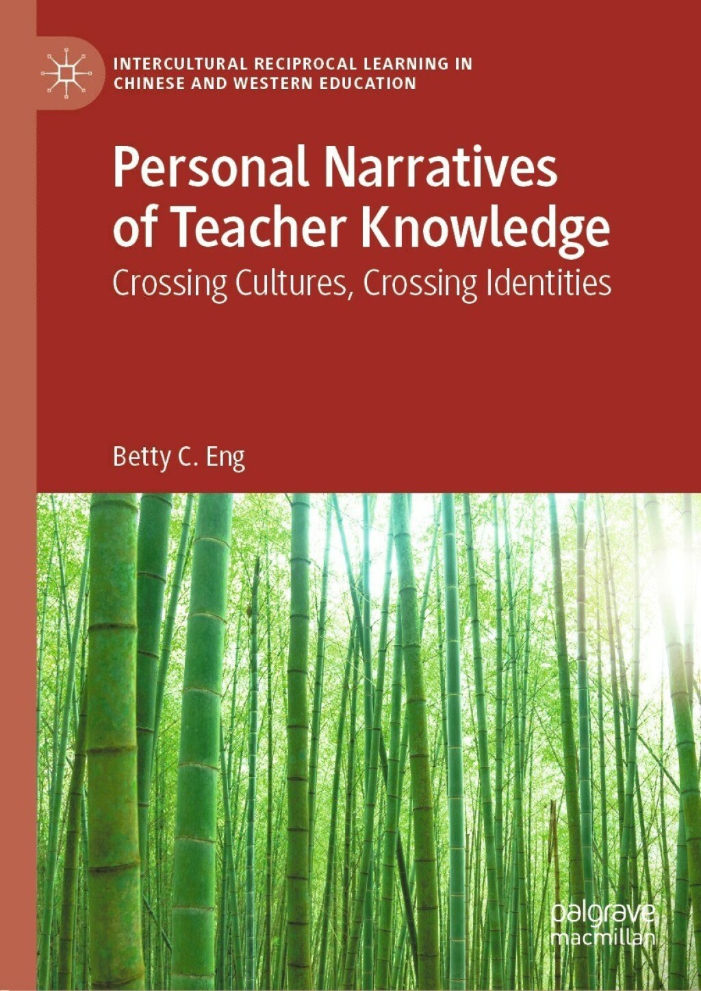 Personal Narratives of Teacher Knowledge Crossing Cultures, Crossing Identities 