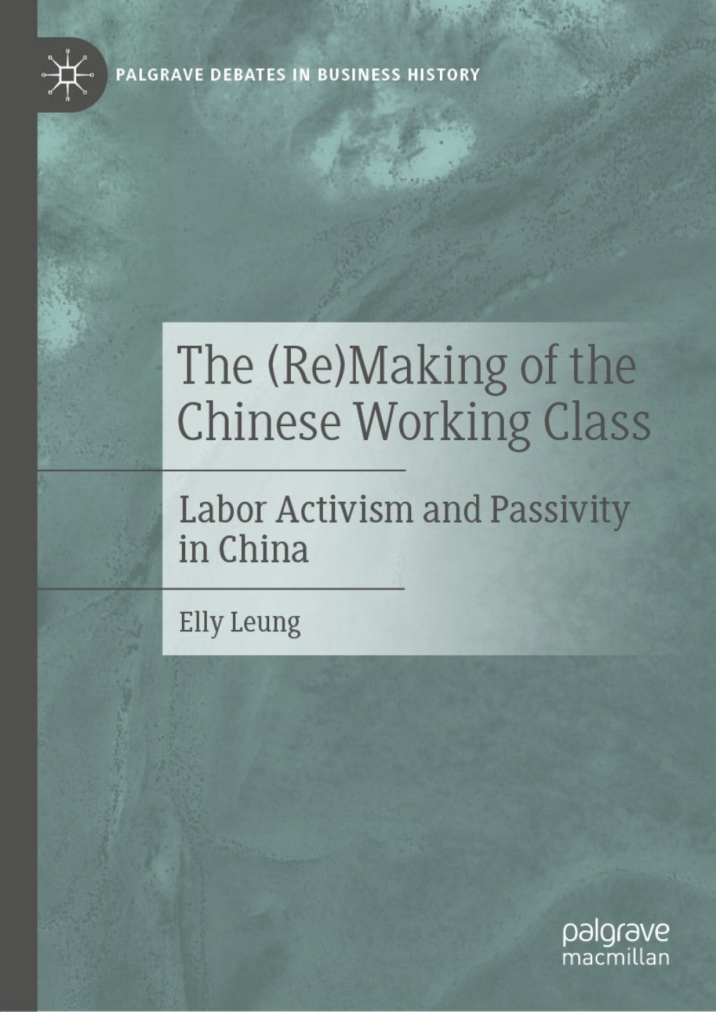 The (Re)Making of the Chinese Working Class Labor Activism and Passivity in China 