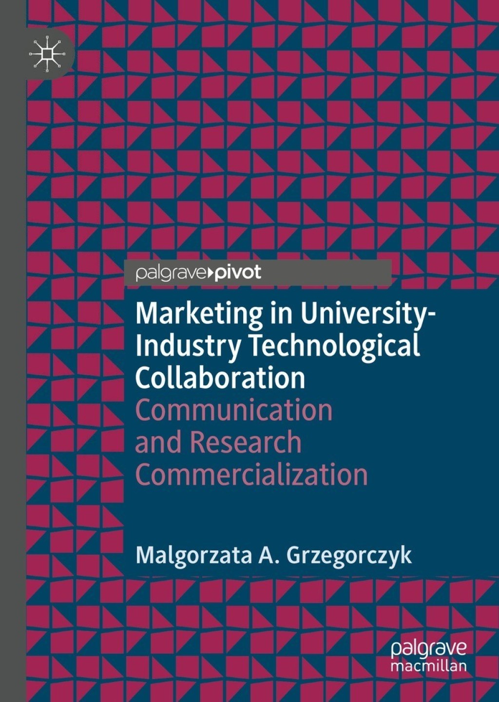 Marketing in University-Industry Technological Collaboration Communication and Research Commercialization 