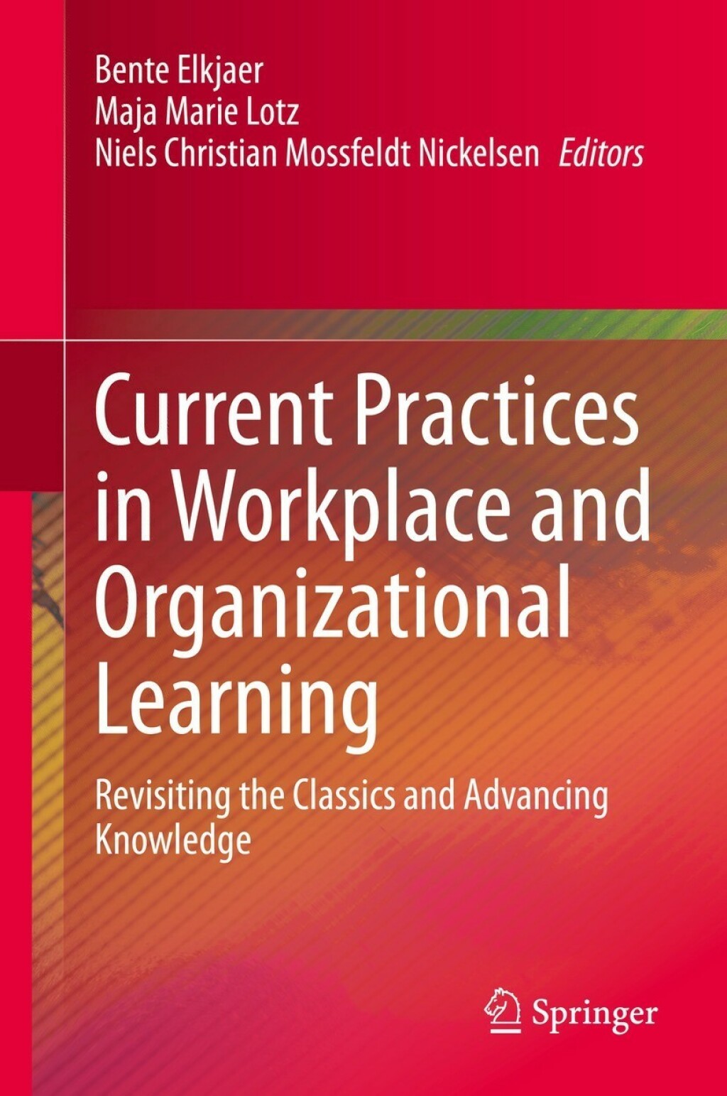 Current Practices in Workplace and Organizational Learning Revisiting the Classics and Advancing Knowledge 