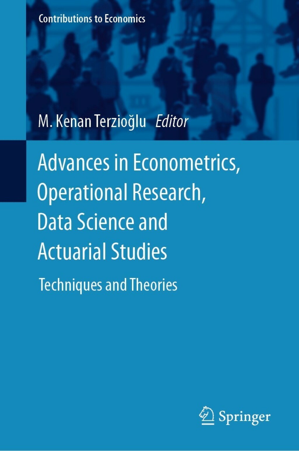 Advances in Econometrics, Operational Research, Data Science and Actuarial Studies Techniques and Theories 