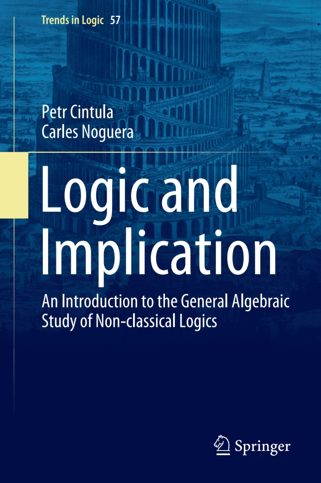 Logic and Implication An Introduction to the General Algebraic Study of Non-classical Logics 