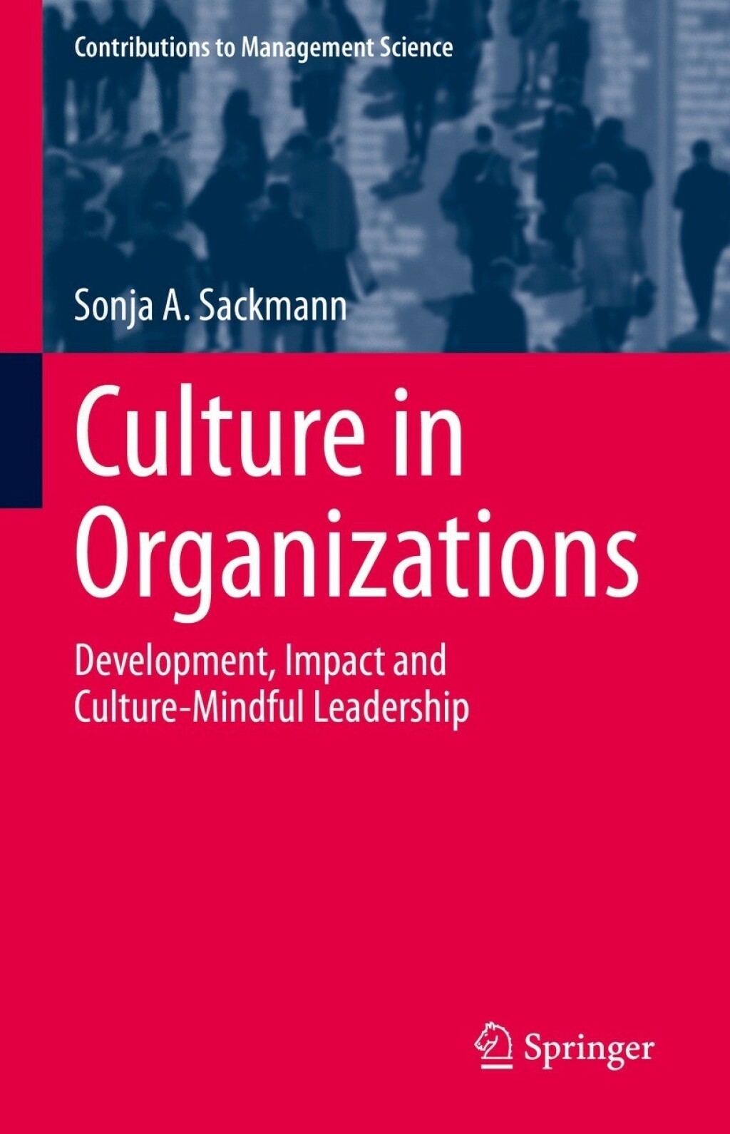 Culture in Organizations Development, Impact and Culture-Mindful Leadership 