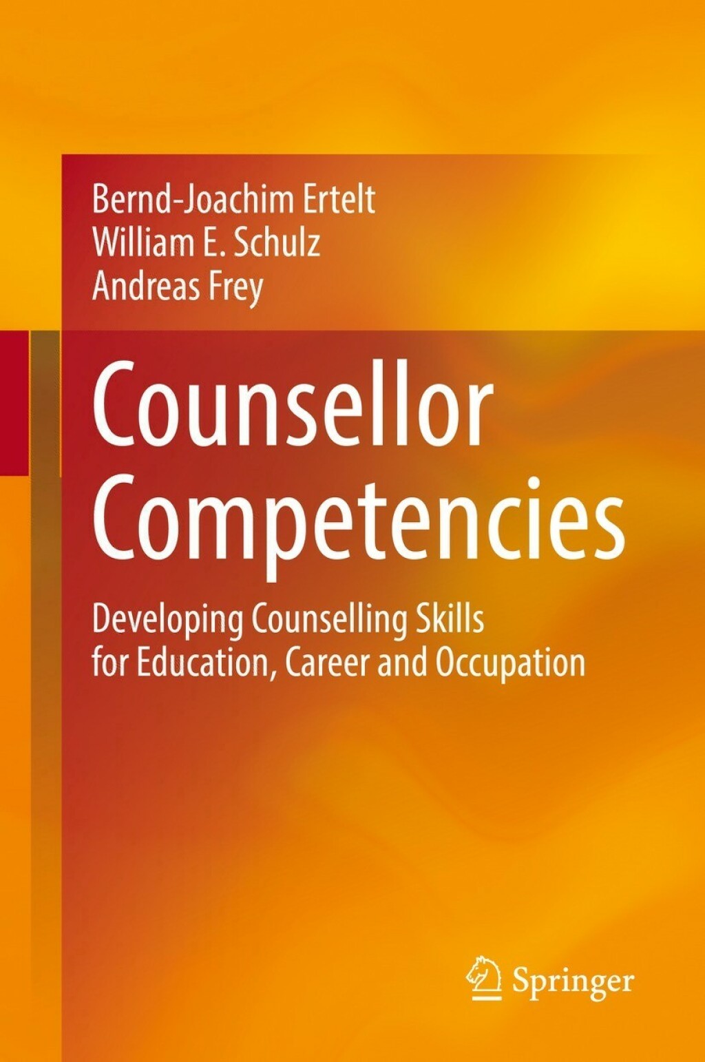 Counsellor Competencies Developing Counselling Skills for Education, Career and Occupation 