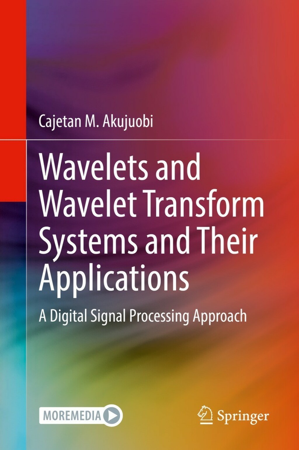 Wavelets and Wavelet Transform Systems and Their Applications A Digital Signal Processing Approach 