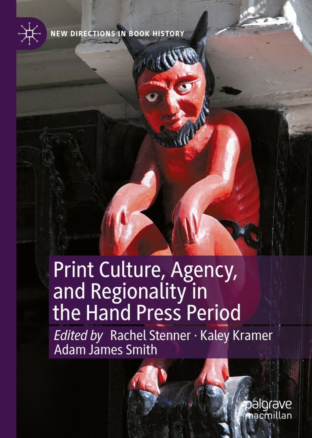Print Culture, Agency, and Regionality in the Hand Press Period 
