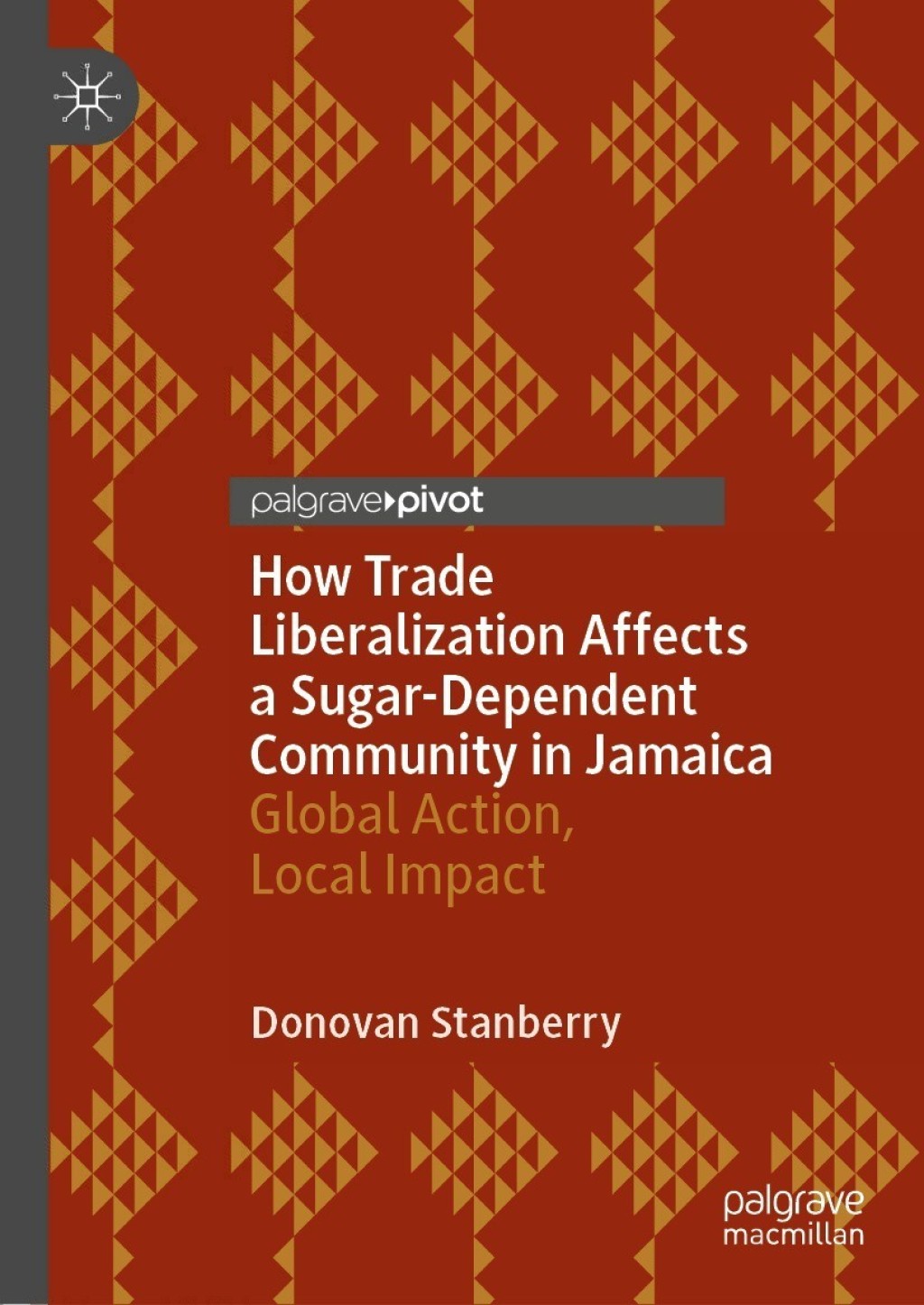 How Trade Liberalization Affects a Sugar Dependent Community in Jamaica Global Action, Local Impact 