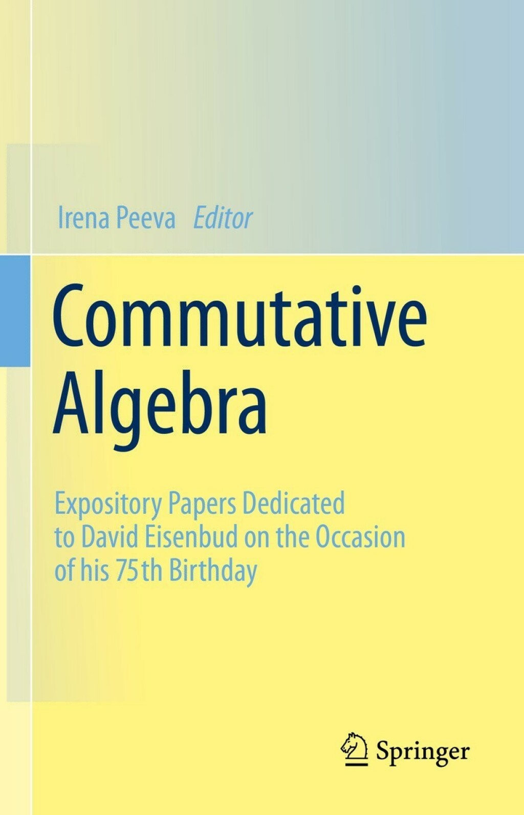 Commutative Algebra Expository Papers Dedicated to David Eisenbud on the Occasion of his 75th Birthday 