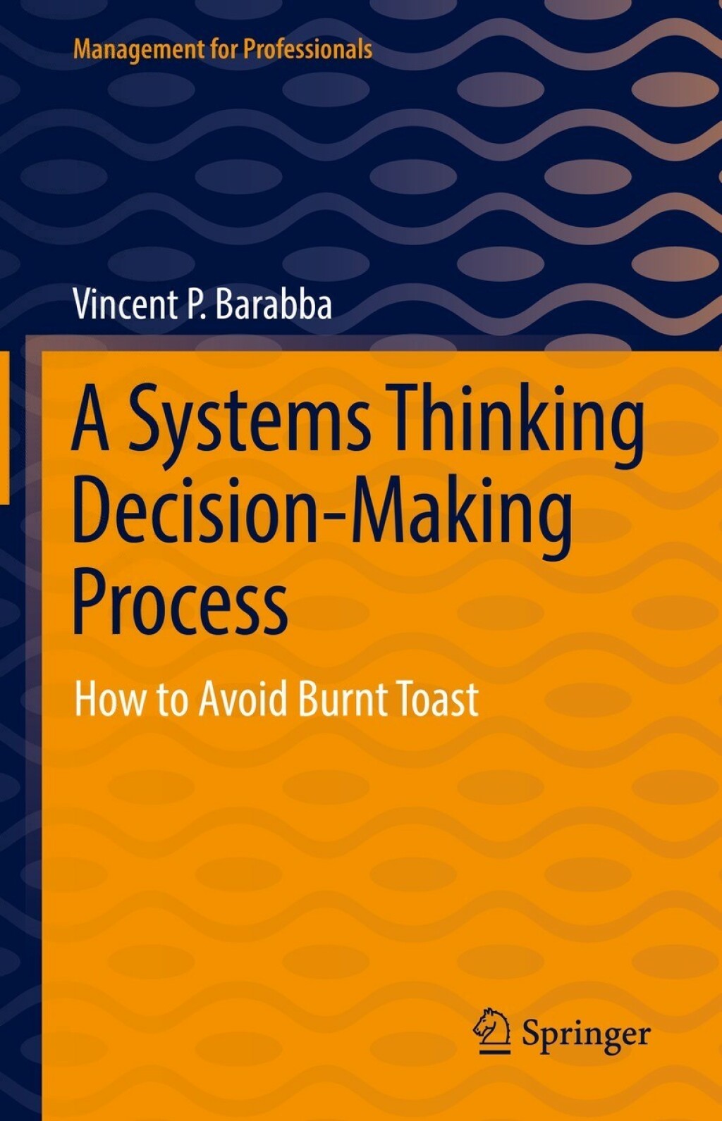 A Systems Thinking Decision-Making Process How to Avoid Burnt Toast 