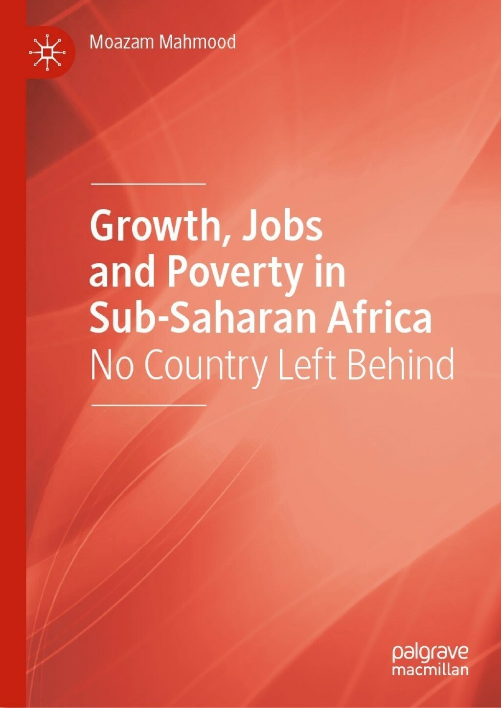 Growth, Jobs and Poverty in Sub-Saharan Africa No Country Left Behind 
