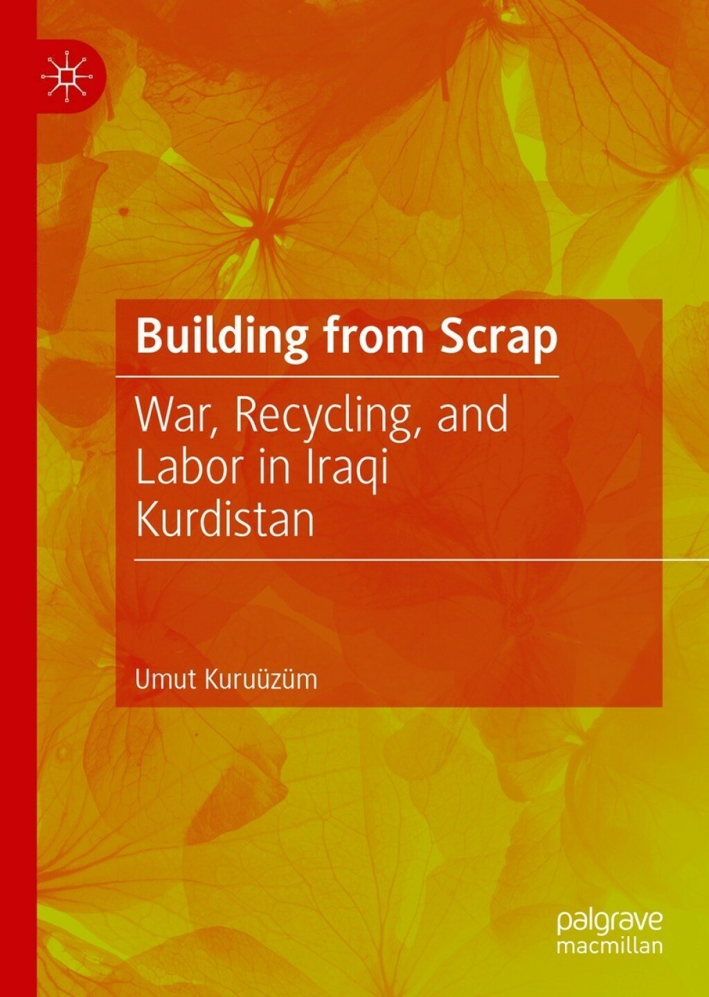 Building from Scrap War, Recycling, and Labor in Iraqi Kurdistan 