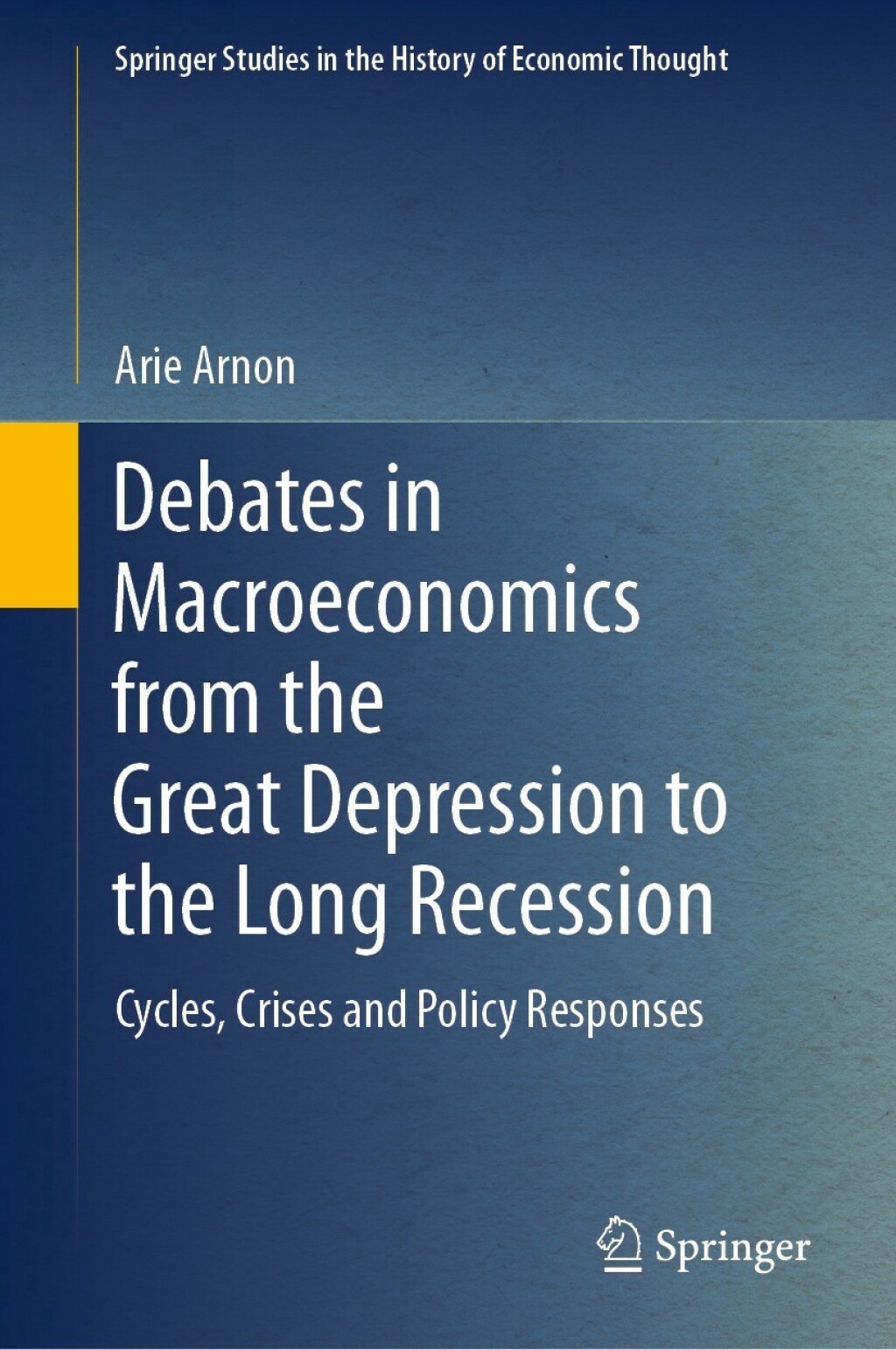 Debates in Macroeconomics from the Great Depression to the Long Recession Cycles, Crises and Policy Responses 