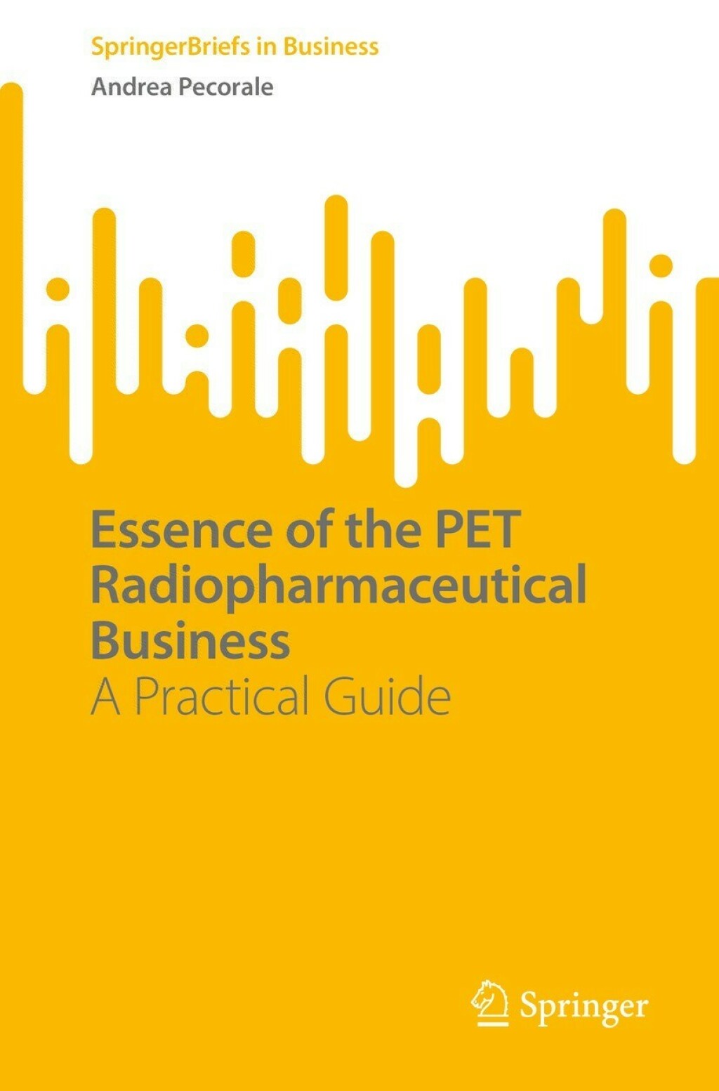 Essence of the PET Radiopharmaceutical Business A Practical Guide 