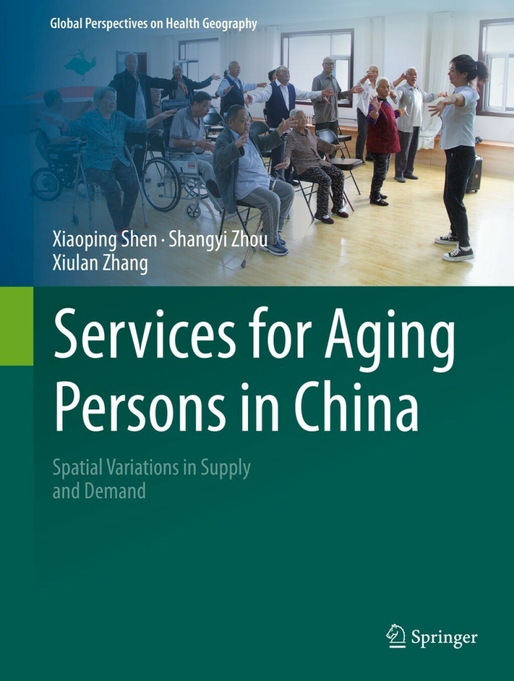 Services for Aging Persons in China Spatial Variations in Supply and Demand 