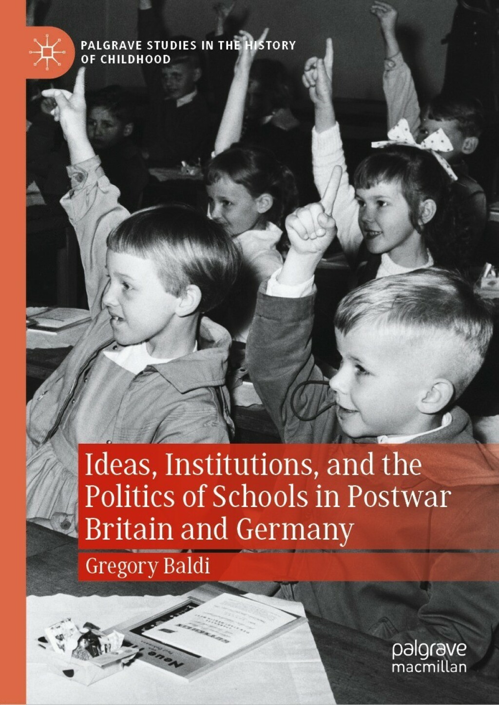 Ideas, Institutions, and the Politics of Schools in Postwar Britain and Germany 