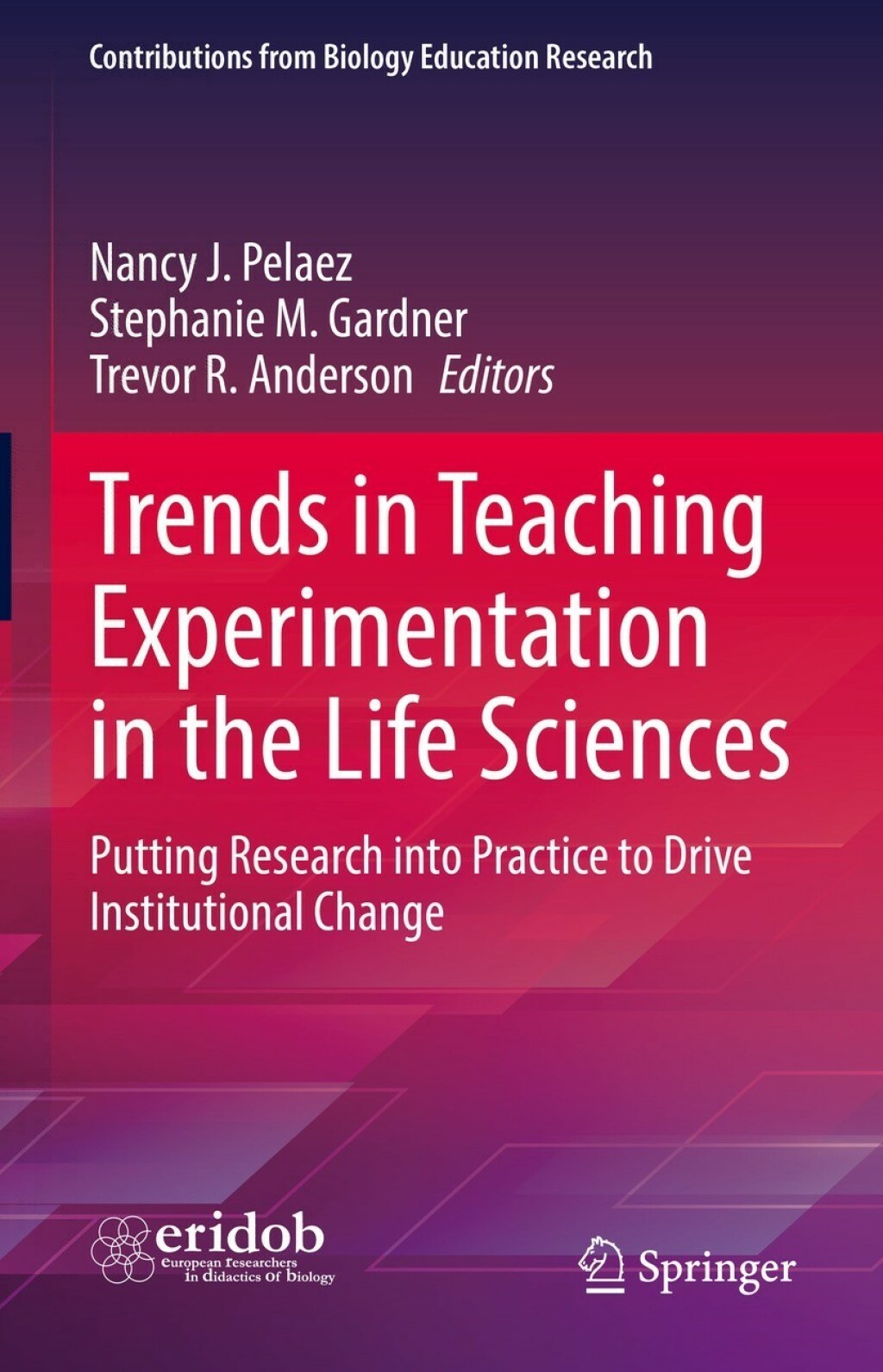 Trends in Teaching Experimentation in the Life Sciences Putting Research into Practice to Drive Institutional Change 