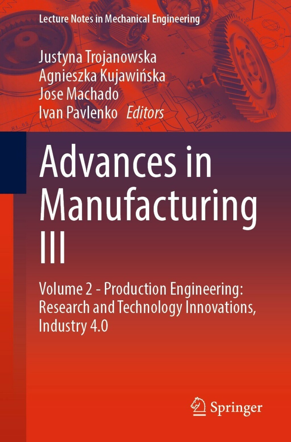 Advances in Manufacturing III Volume 2 - Production Engineering: Research and Technology Innovations, Industry 4.0 