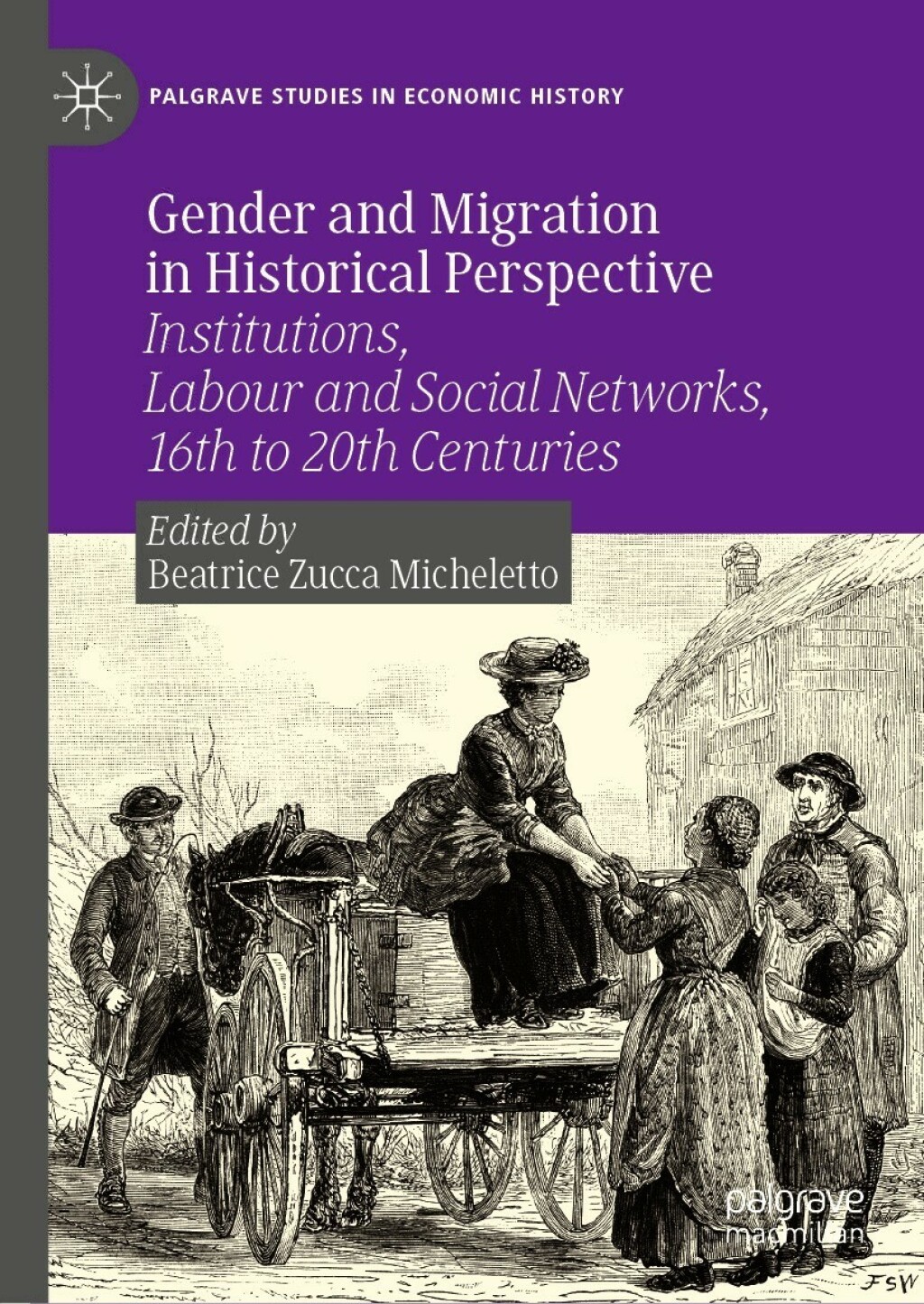 Gender and Migration in Historical Perspective Institutions, Labour and Social Networks, 16th to 20th Centuries 