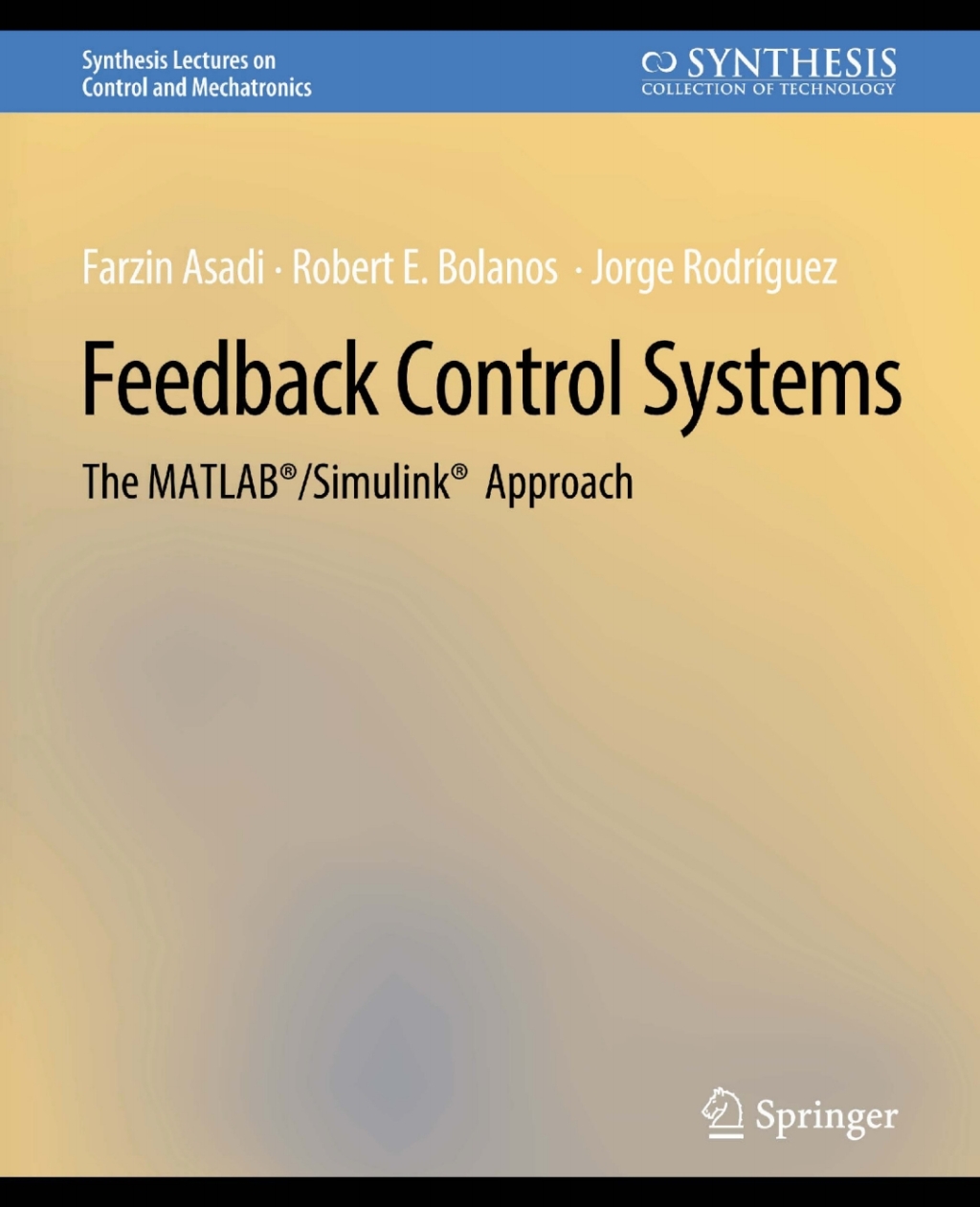 Feedback Control Systems The MATLABÃ‚Â¬Ã‚Â¨Ã¢Ë†Å¡ÃƒÅ“/SimulinkÃ‚Â¬Ã‚Â¨Ã¢Ë†Å¡ÃƒÅ“ Approach 
