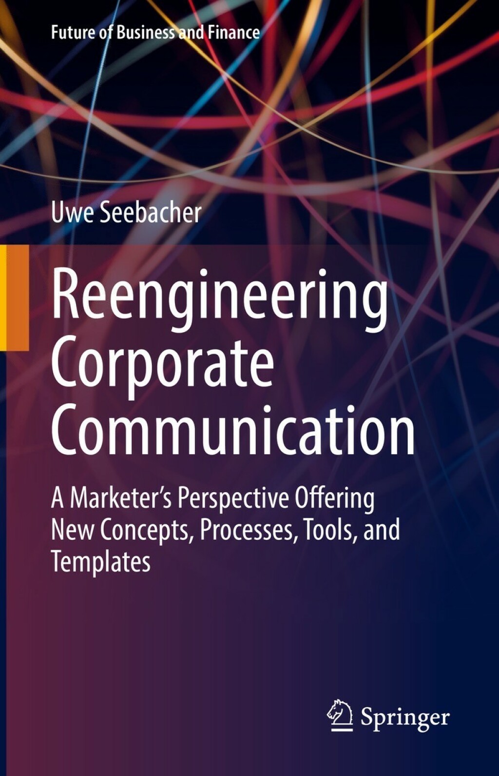 Reengineering Corporate Communication A MarketerÃ¢â‚¬Å¡Ãƒâ€žÃƒÂ¶Ã¢Ë†Å¡Ãƒâ€˜Ã¢Ë†Å¡Ã‚Â¥s Perspective Offering New Concepts, Processes, Tools, and Templates 